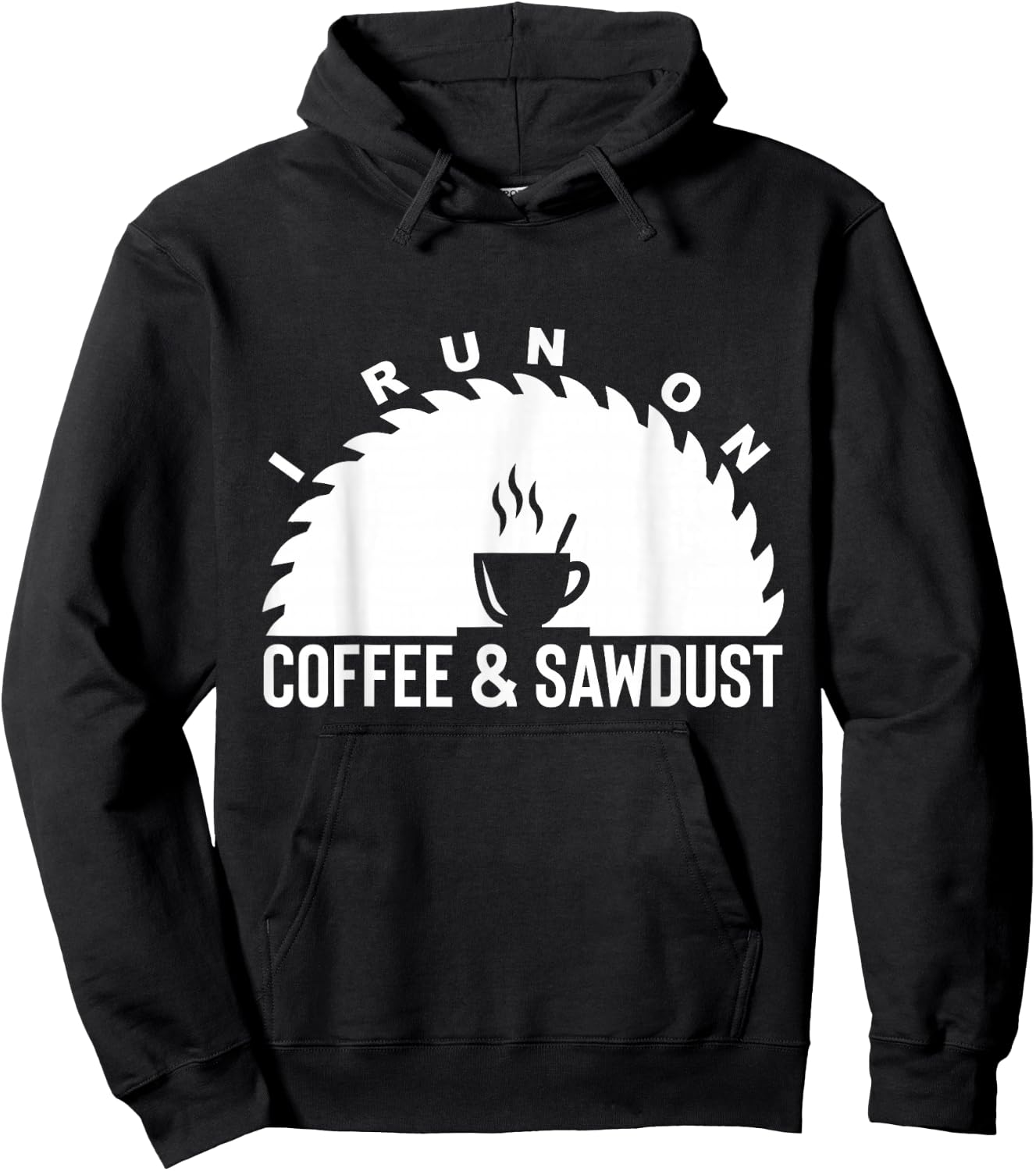 I Run On Coffee And Sawdust Woodworker Gift Hoodie - Hoodie | Black