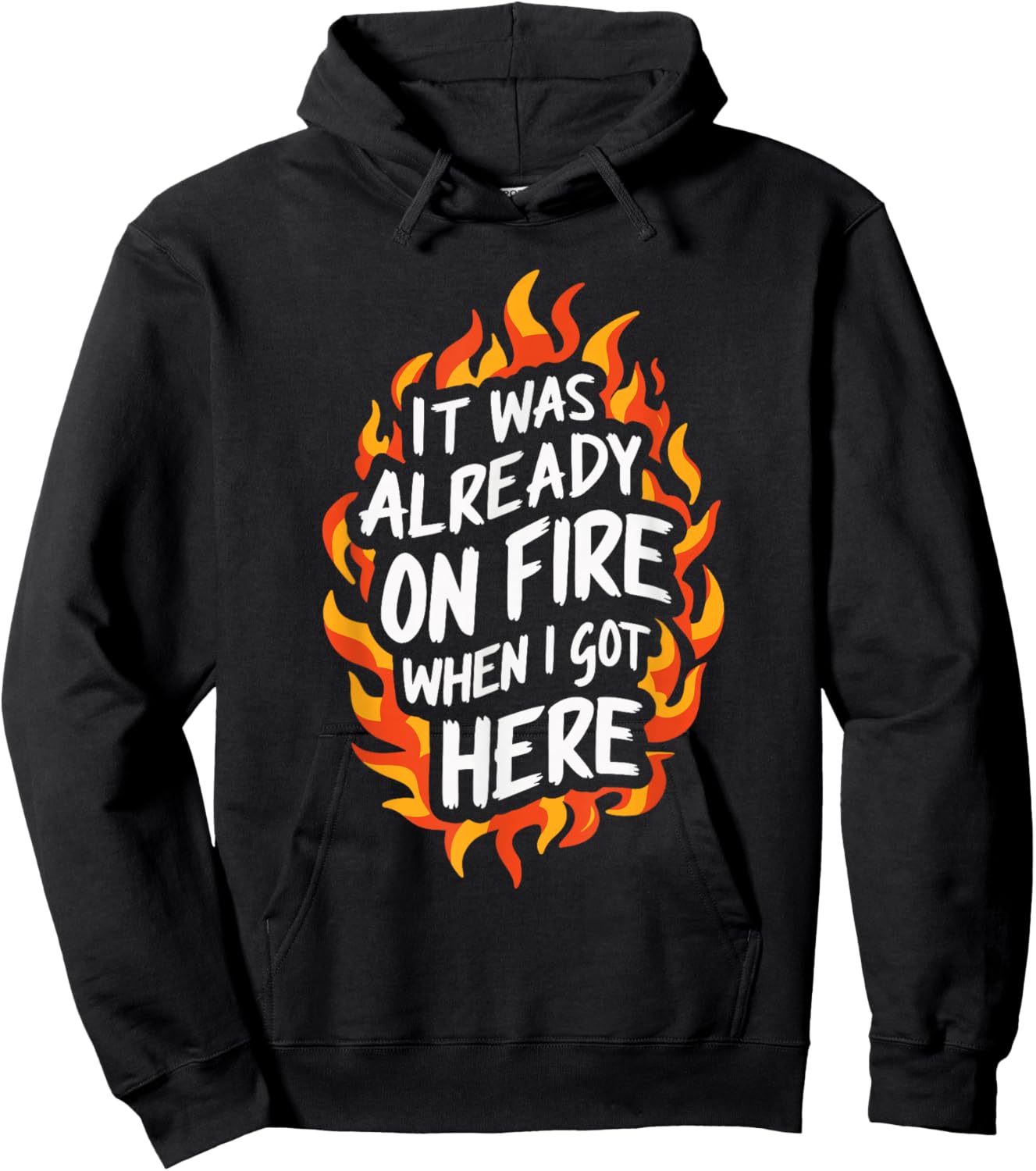 It Was Already On Fire When I Got Here Hoodie - Hoodie | Black