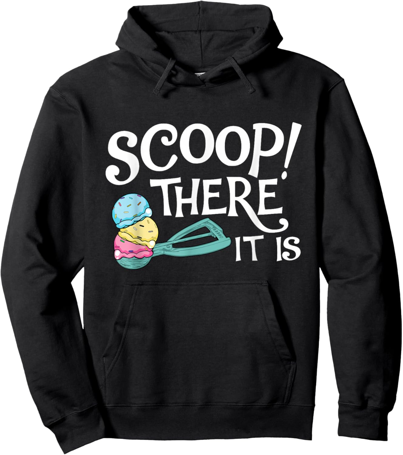 Scoop There It Is - Ice Cream Lover Gelato Sweet Tooth Hoodie - Hoodie | Black