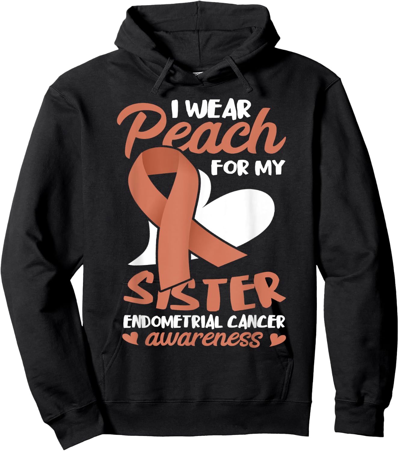 Endometrial Cancer Awareness I Wear Peach For My Sister Hoodie - Hoodie | Black