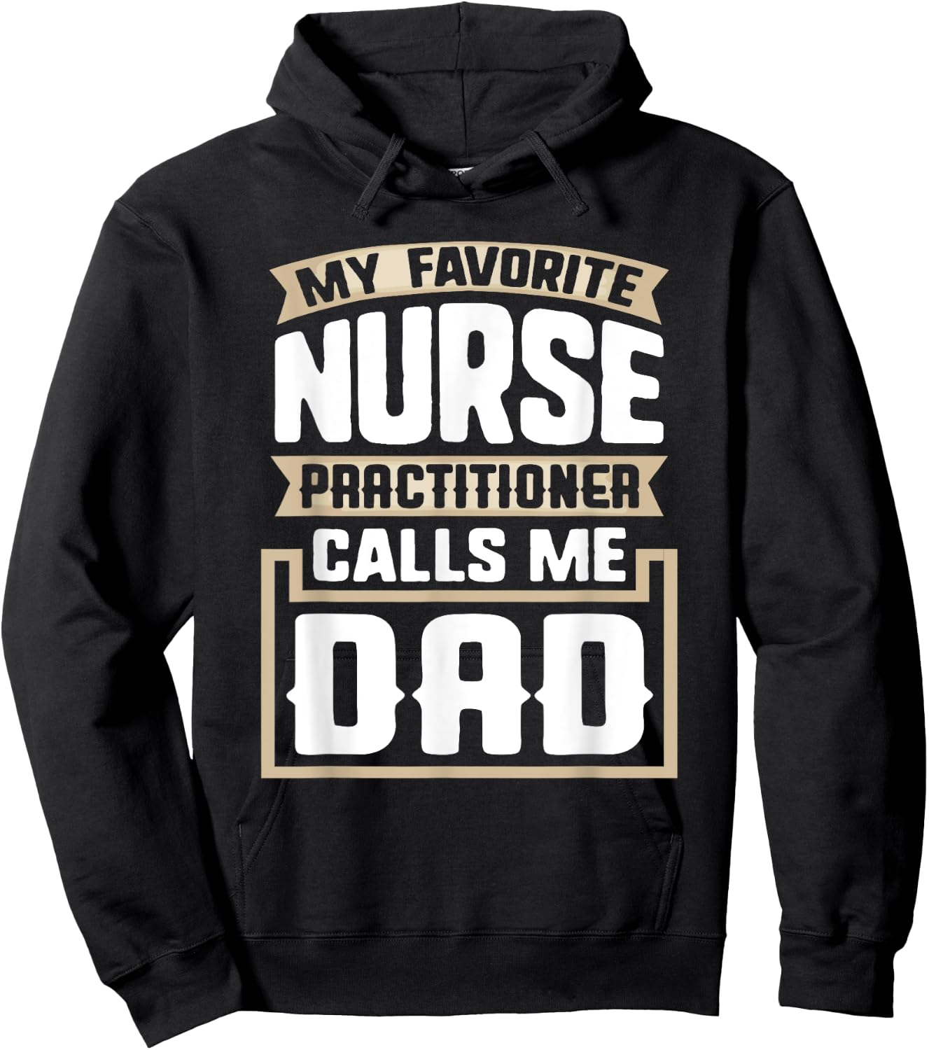 My Favorite Nurse Practitioner Calls Me Dad - Funny Gift Hoodie - Hoodie | Black