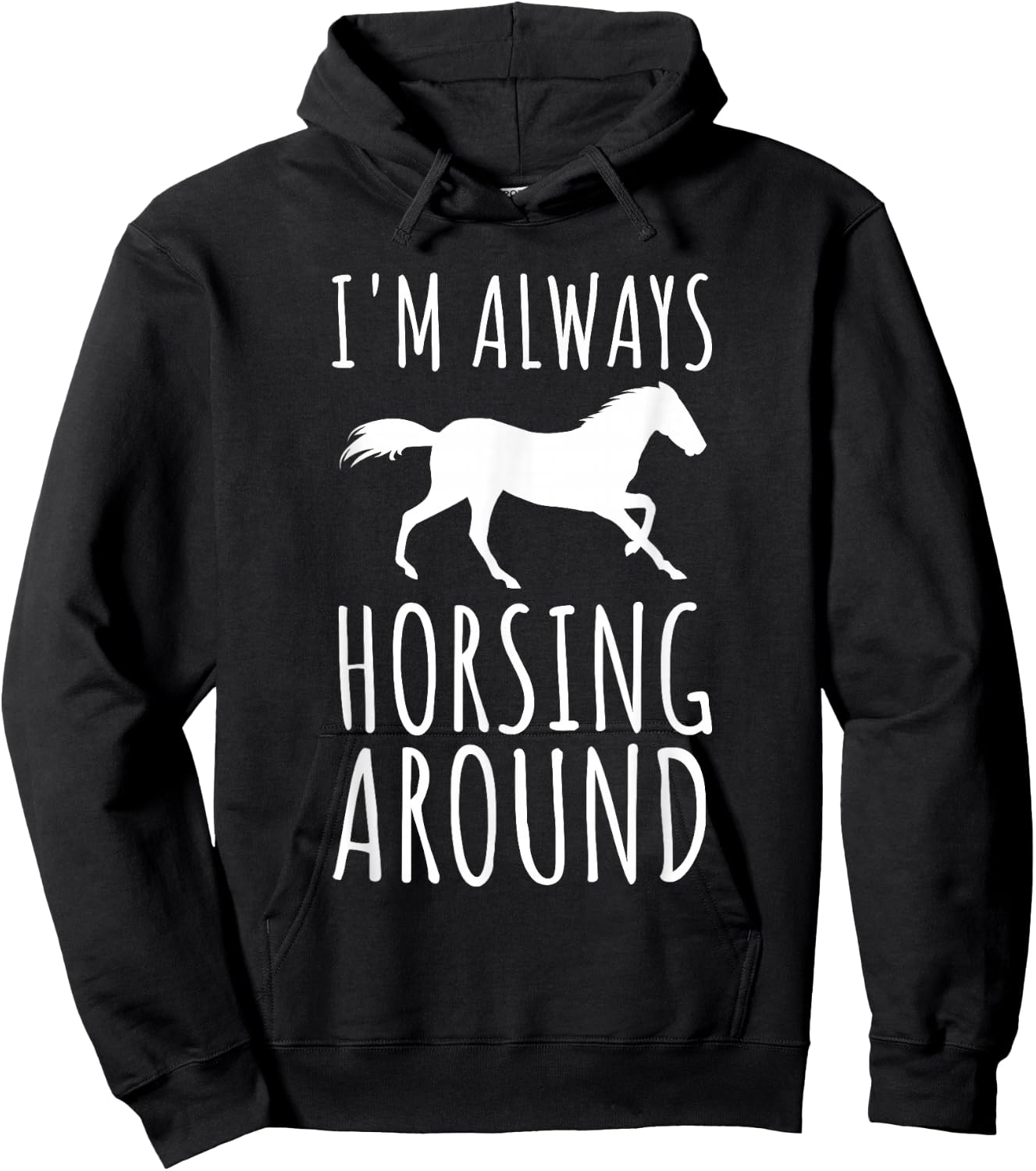 Horse Lover Pun I'm Always Horsing Around Funny Hoodie - Hoodie | Black