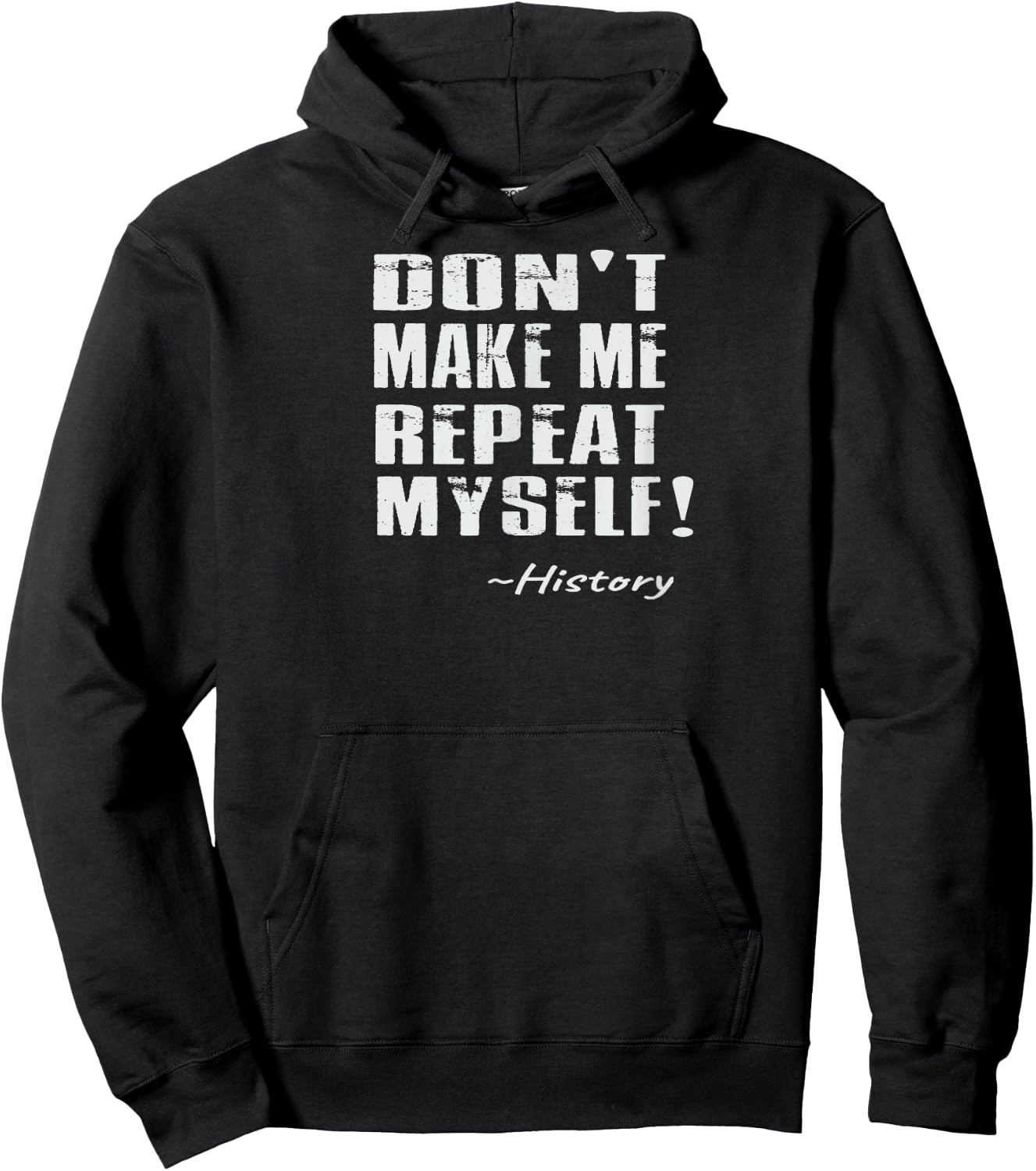 Don't Make Me Repeat Myself: Funny History Hoodie - Hoodie | Black