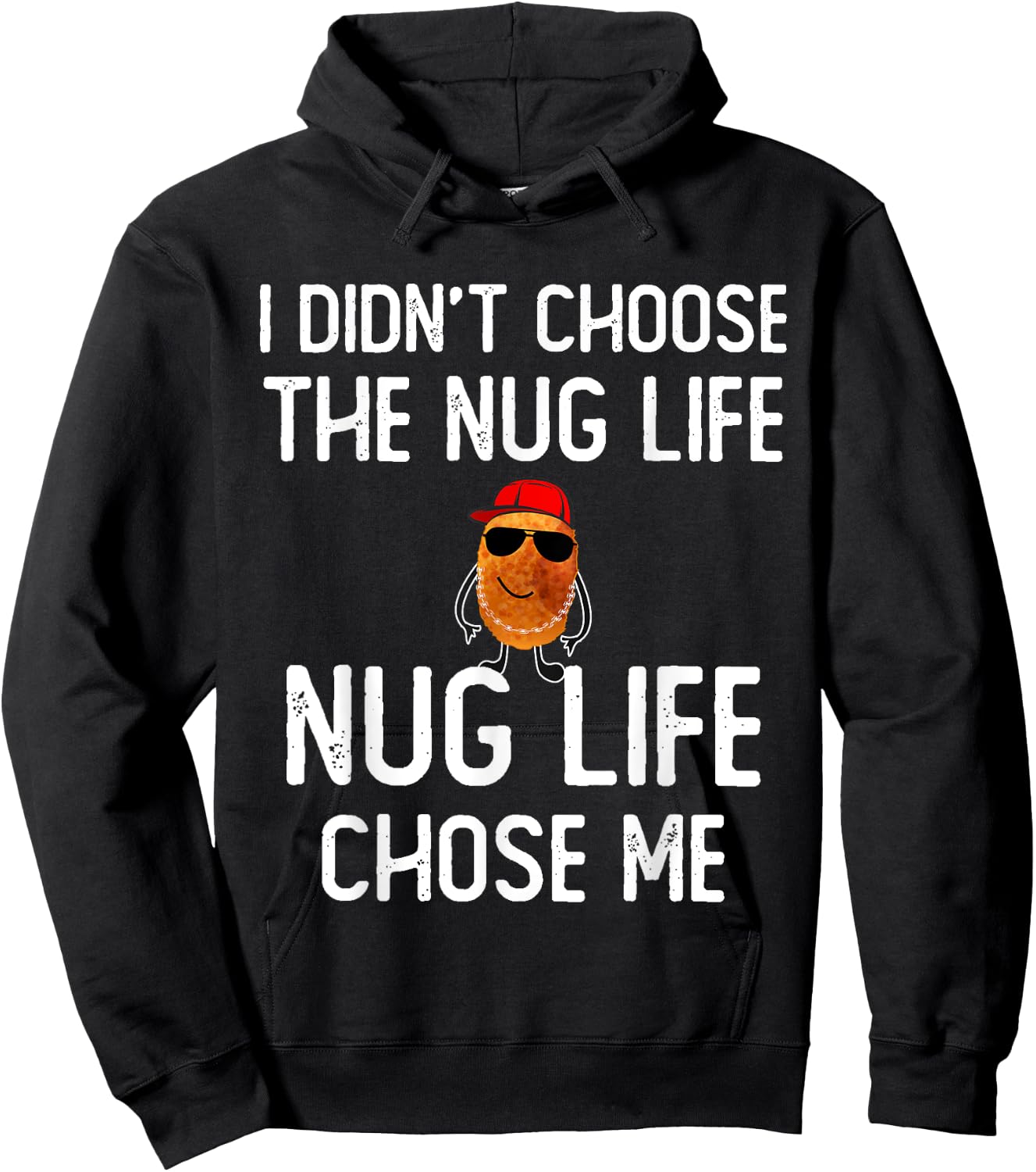 I didn't Choose the Nug Life Funny Chicken Nuggets Lover Hoodie - Hoodie | Black