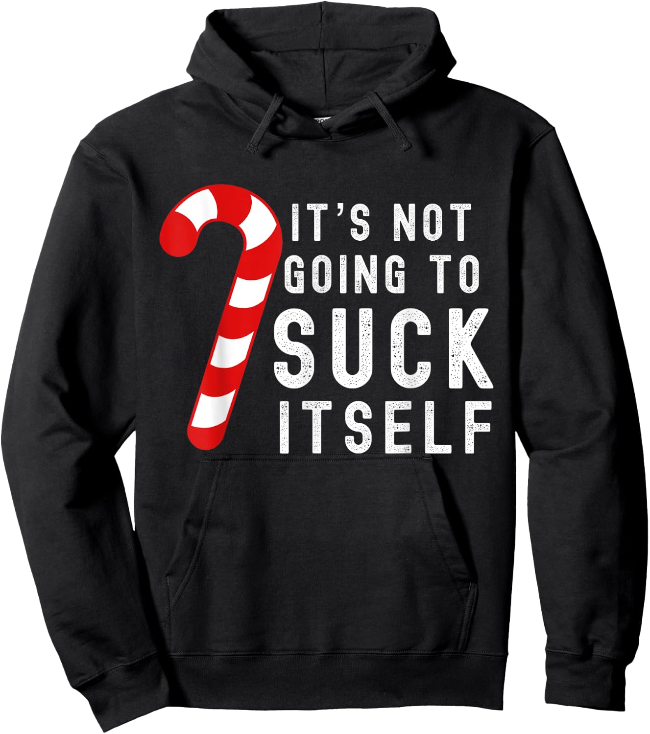Its Not Going To Suck Itself Candy Cane Rude Christmas Joke Hoodie - Hoodie | Black