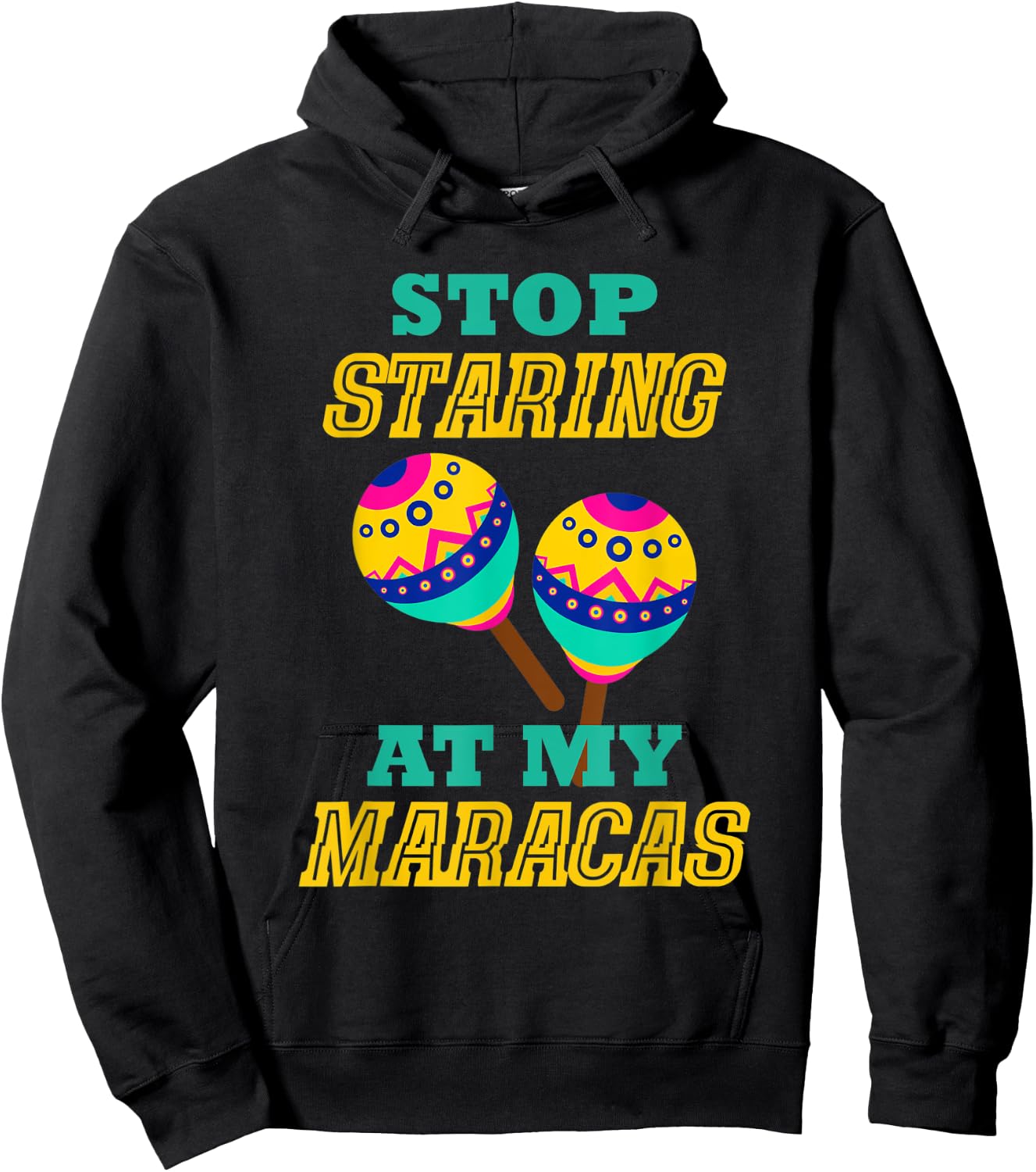 Stop Starring At My Maracas Mexican Latin Music Percussion Hoodie - Hoodie | Black