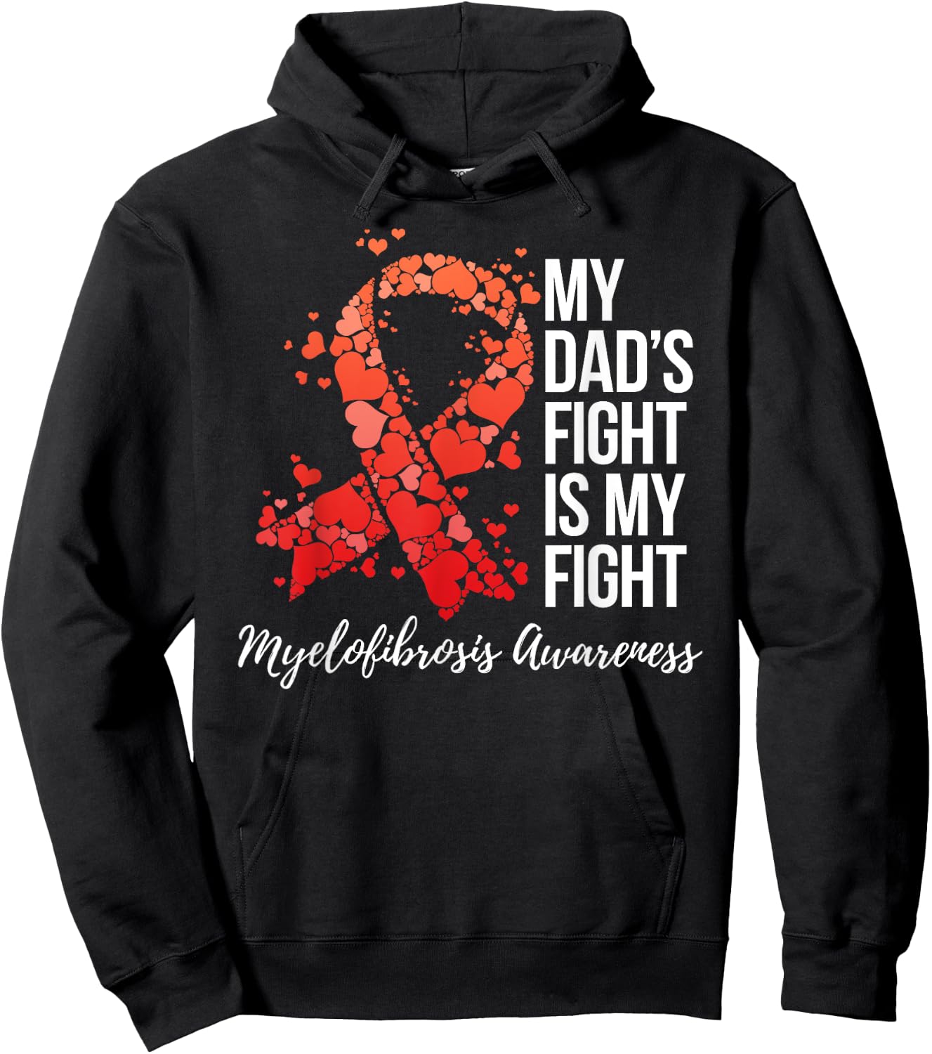 My Dad’s Fight Is My Fight Myelofibrosis Awareness Hoodie - Hoodie | Black