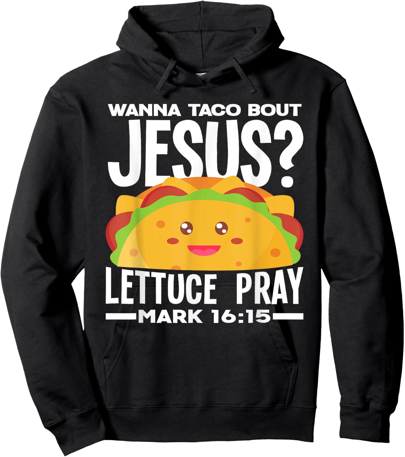 Wanna Taco Bout Jesus Lettuce Pray - Funny Taco Lover Hoodie - Hoodie | Black