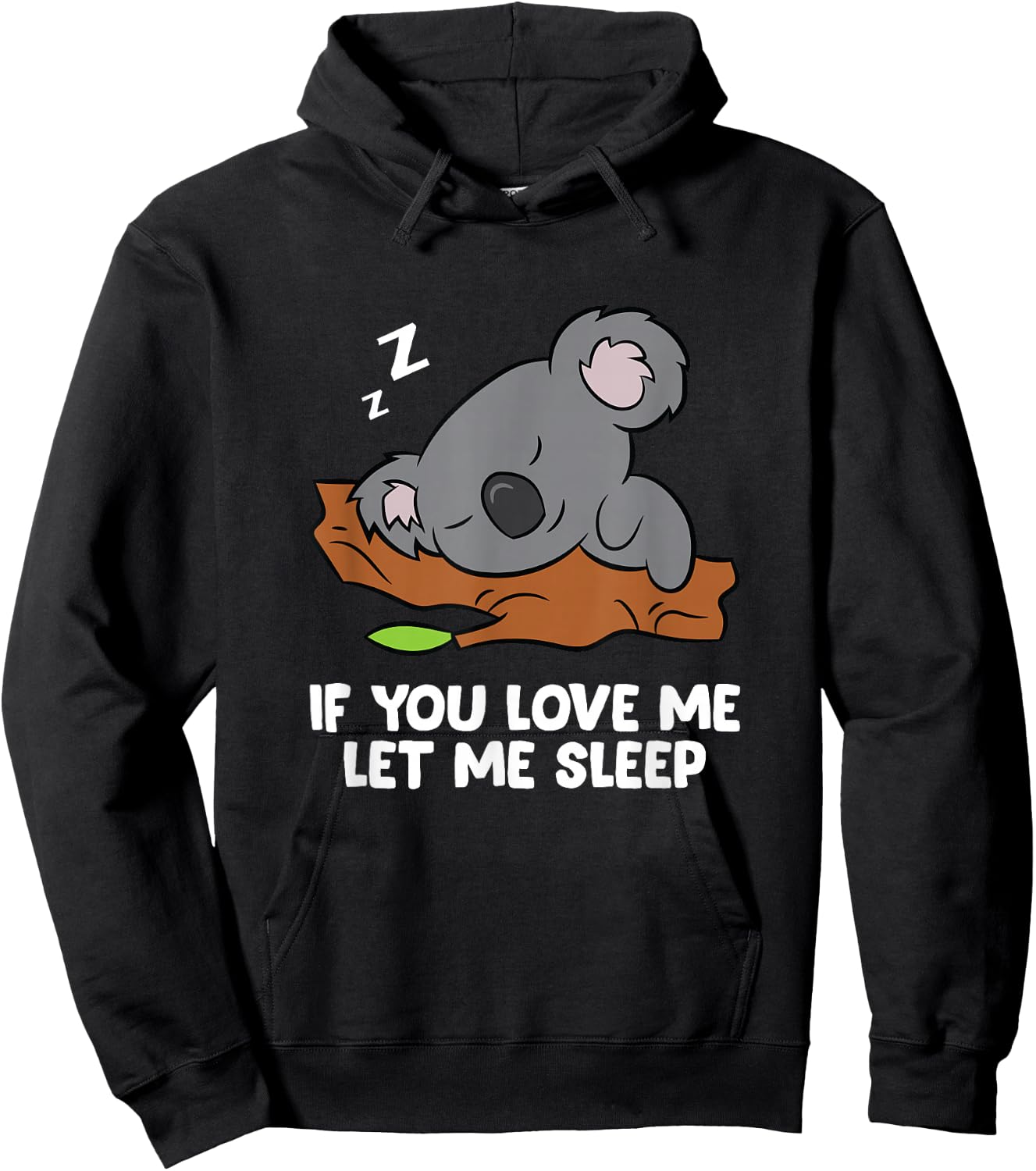 Sleeping Koala If You Love Me Let Me Sleep Koala Hoodie - Hoodie | Black