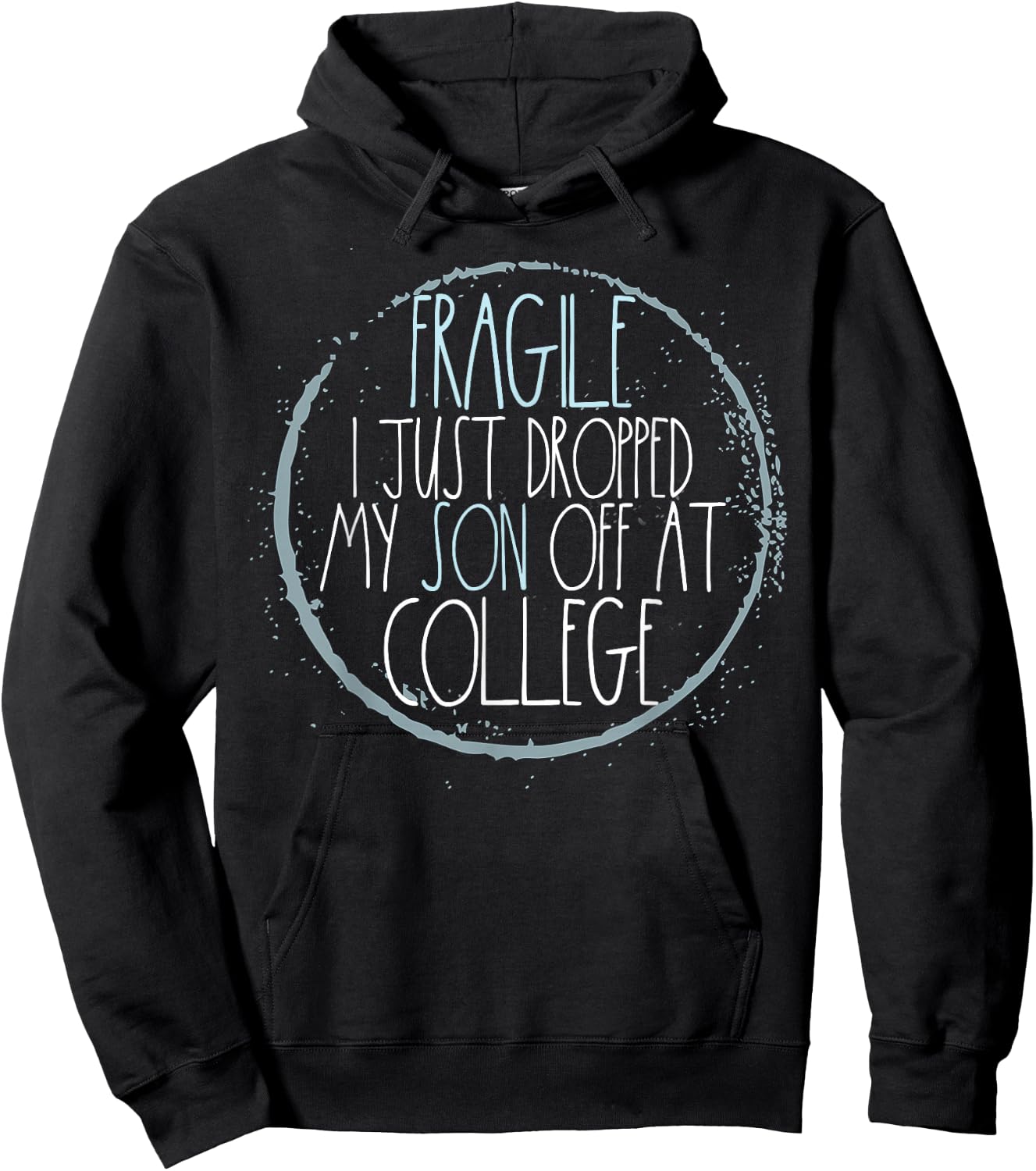 Fragile I Just Dropped My Son Off At College Mom Hoodie - Hoodie | Black