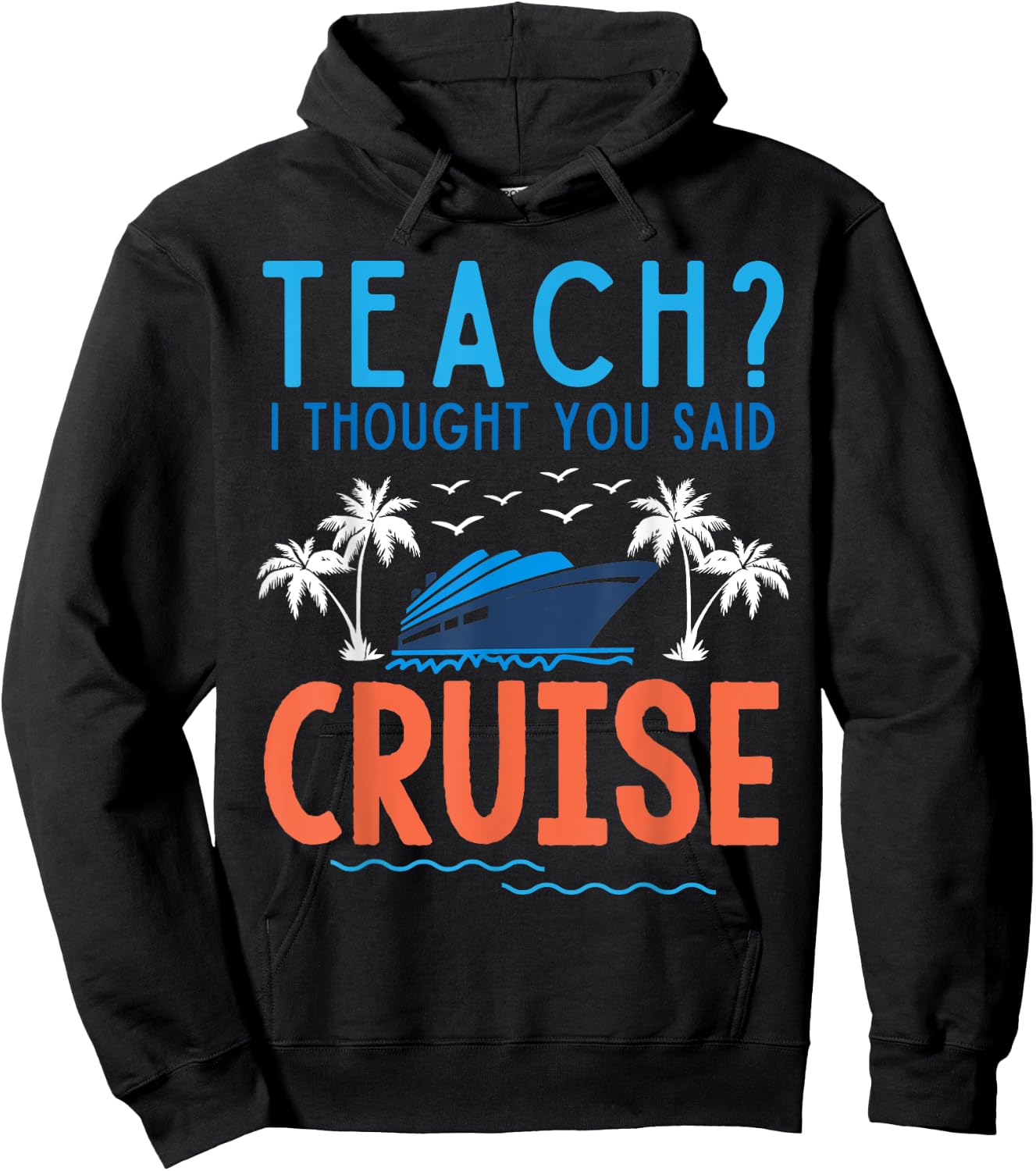 Teach I Thought You Said Cruise Teacher Off Duty Caribbean Women Kids Hoodie - Hoodie | Black