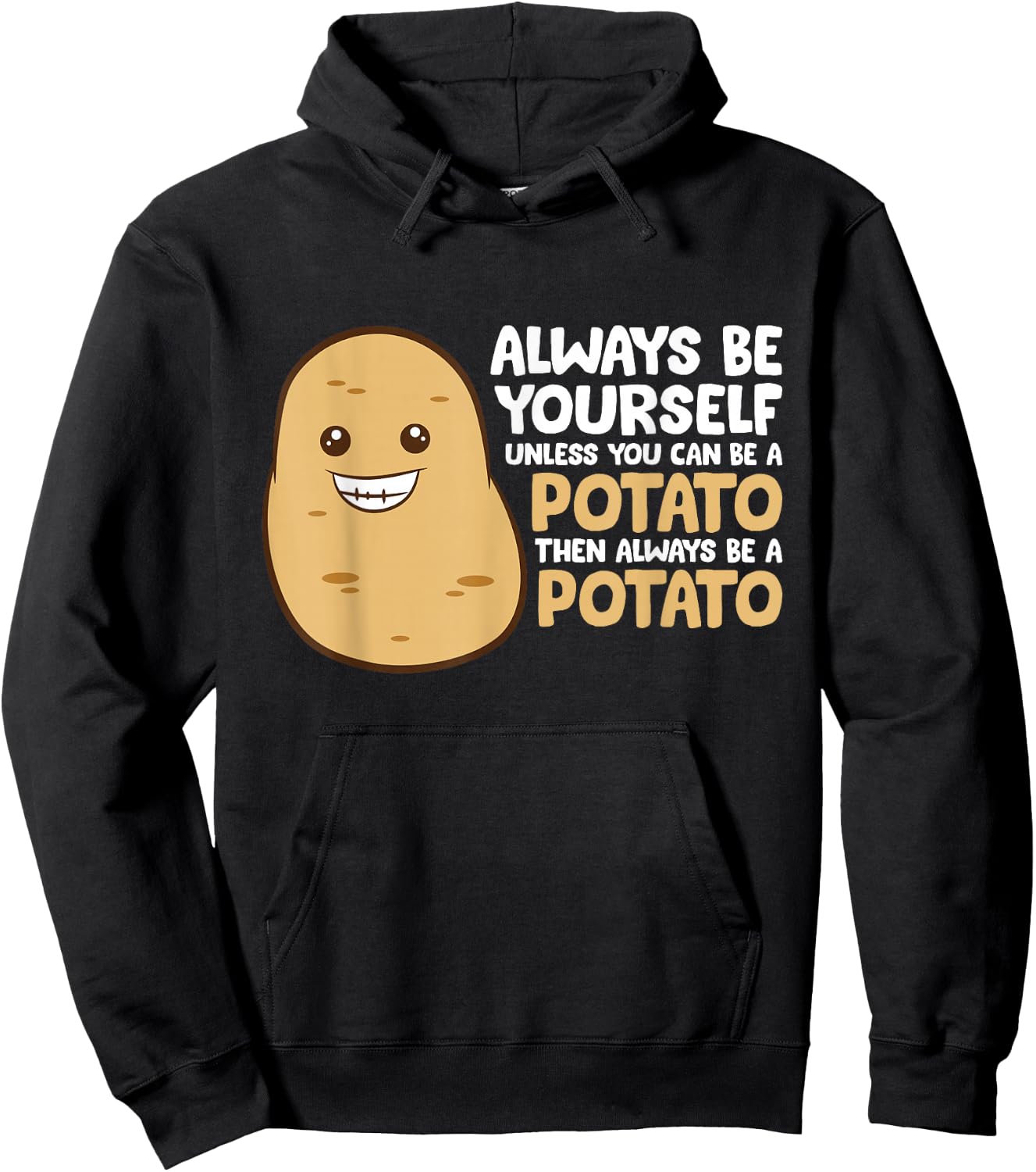 Always Be Yourself Unless You Can Be A Potato Hoodie - Hoodie | Black