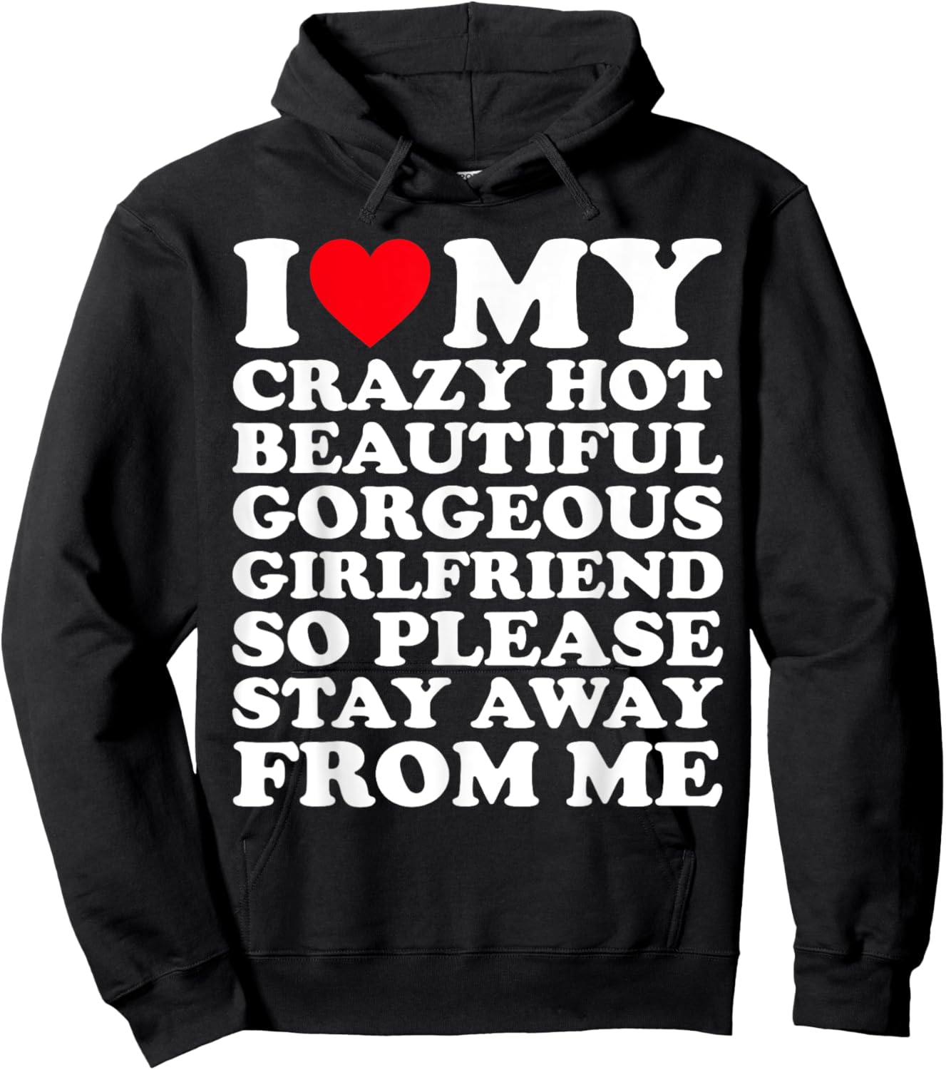 I Love My Crazy Hot Beautiful Gorgeous Girlfriend So Please Hoodie - Hoodie | Black