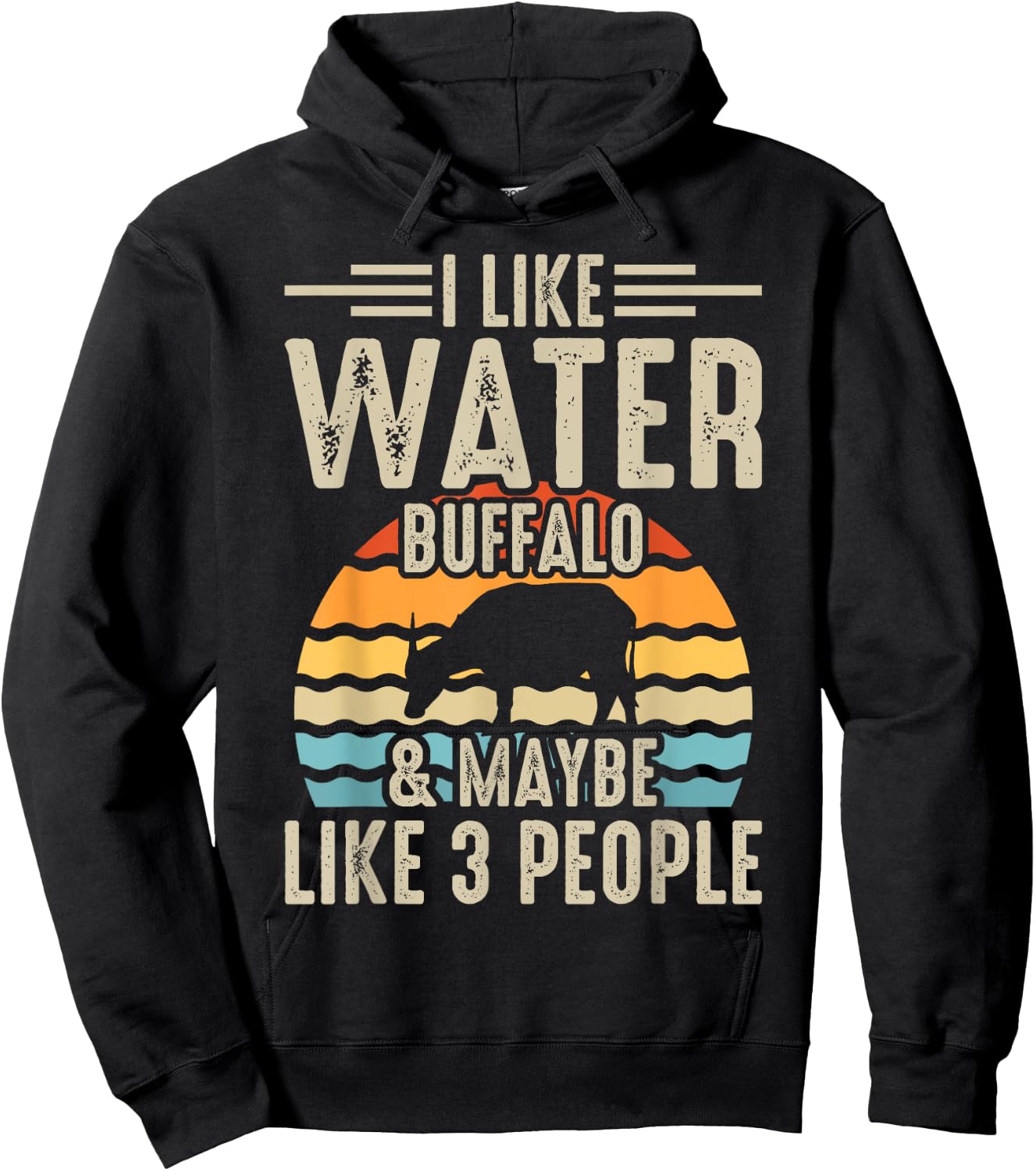 I Like Water Buffalo & Maybe Like 3 People Hoodie - Hoodie | Black
