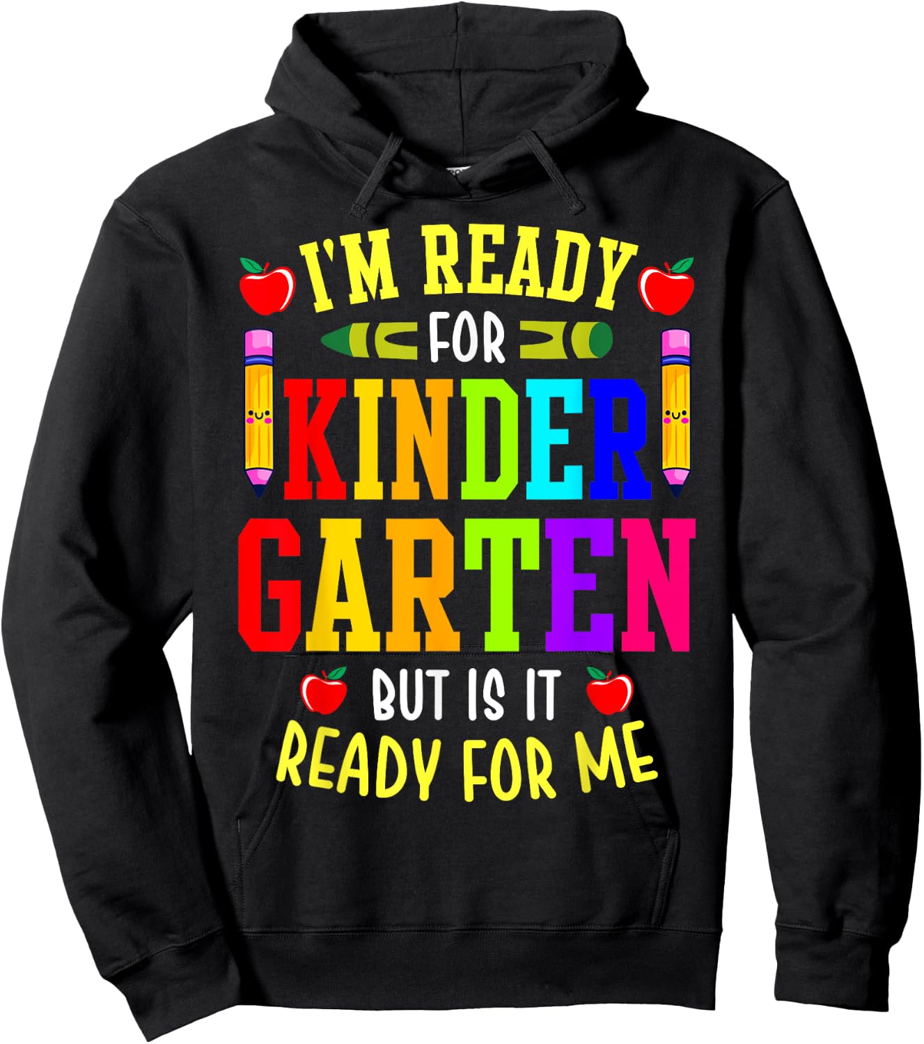I'm Ready For Kindergarten But Is It Ready For Me Hoodie - Hoodie | Black