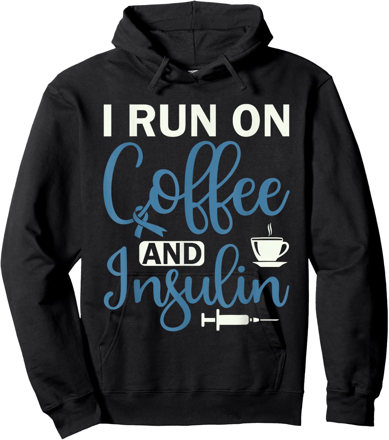 I Run On Coffee And Insulin - Diabetes Awareness Hoodie - Hoodie | Black