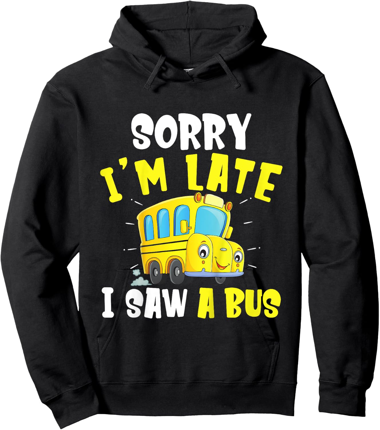 Schools Bus Toddler Sorry I'm late I saw a Bus Hoodie - Hoodie | Black