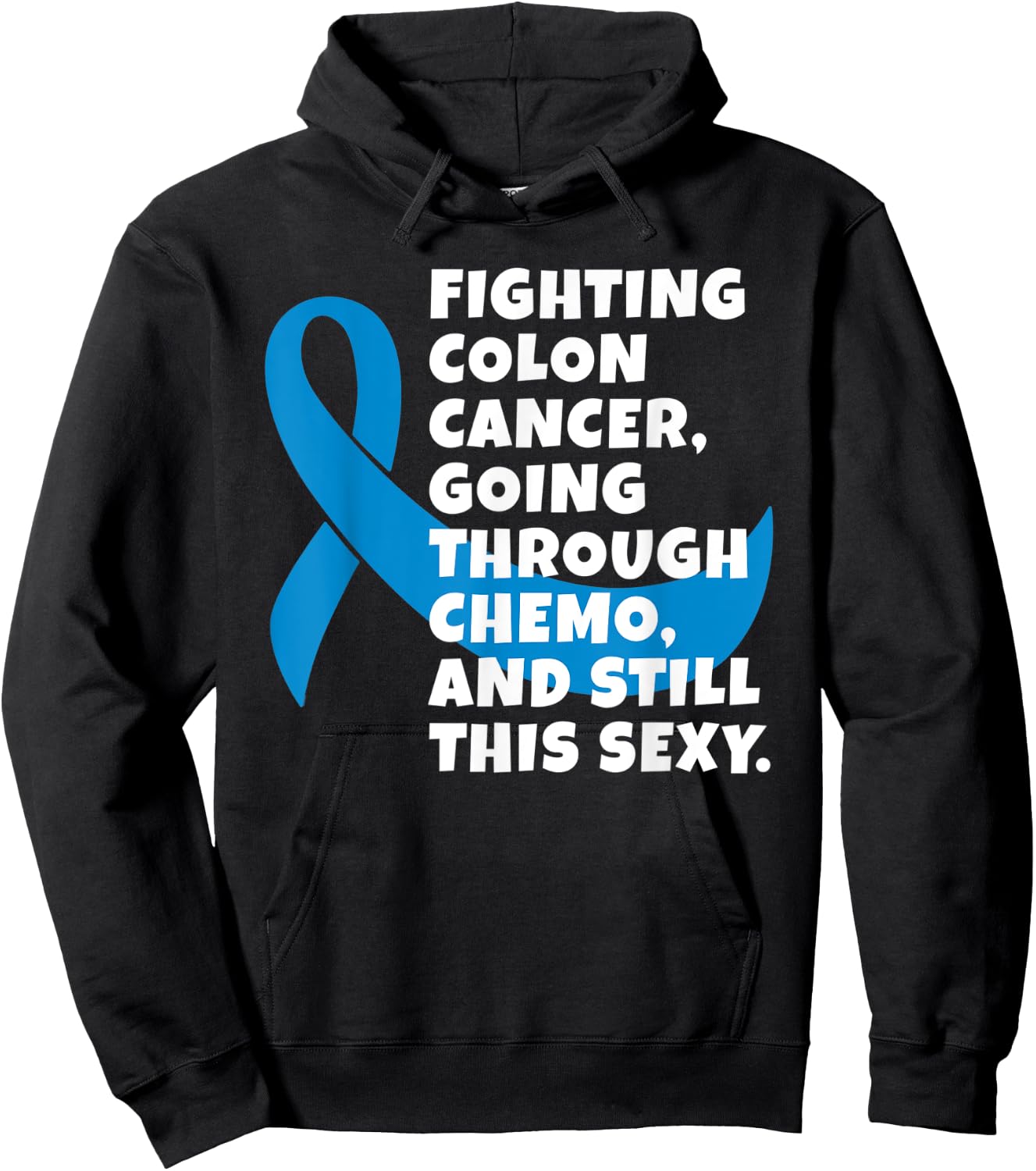 Fighting Colon Cancer Going Through Chemo Still Sexy Gift Hoodie - Hoodie | Black