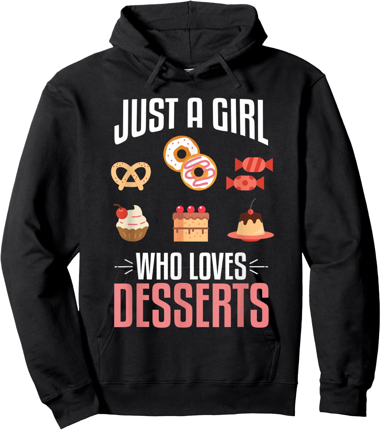 Just A Girl Who Loves Desserts Sweet Lover Food Gift Designs Hoodie - Hoodie | Black