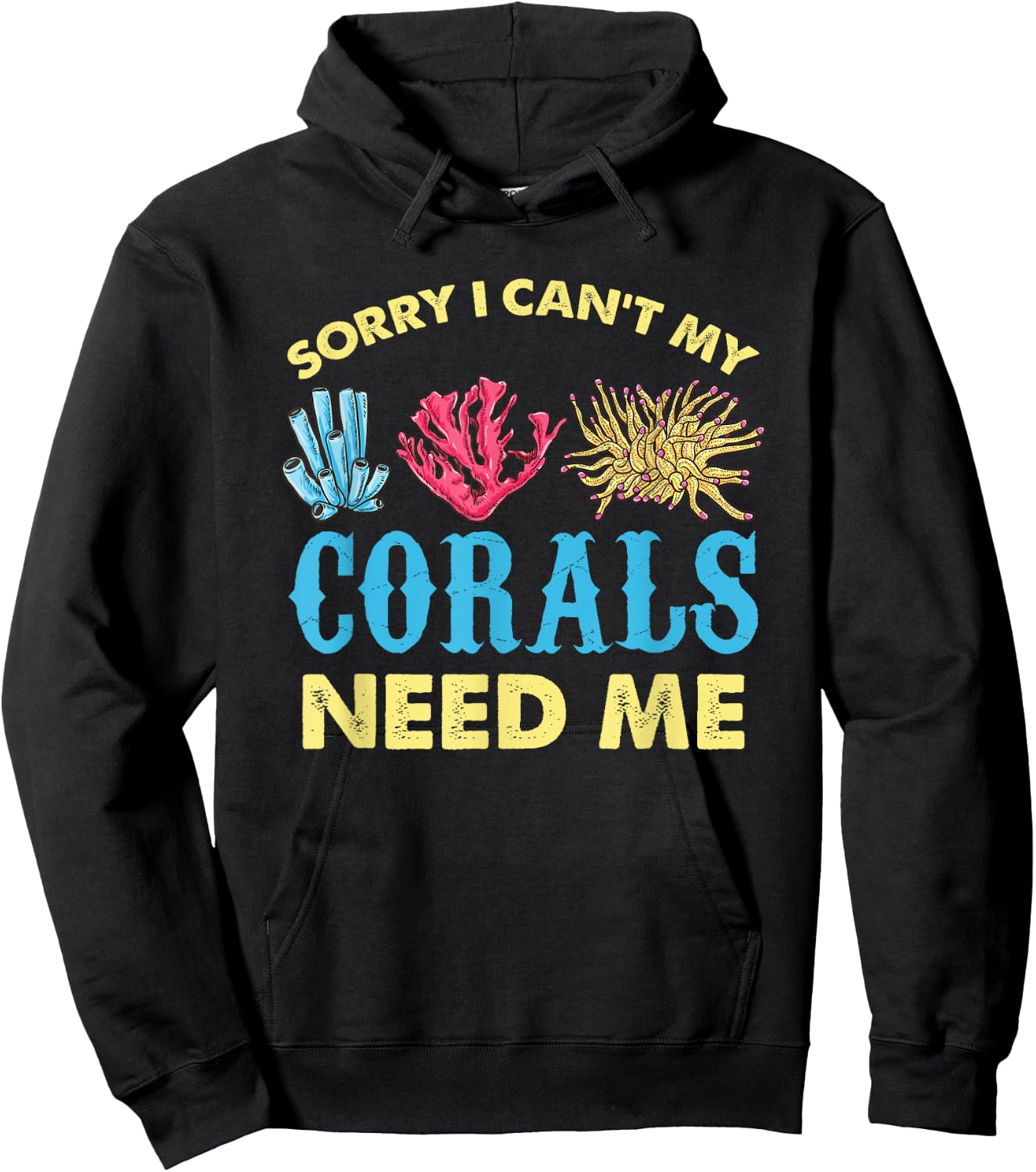 Sorry I Cant My Corals Need Me Aquarium Lover Hoodie - Hoodie | Black