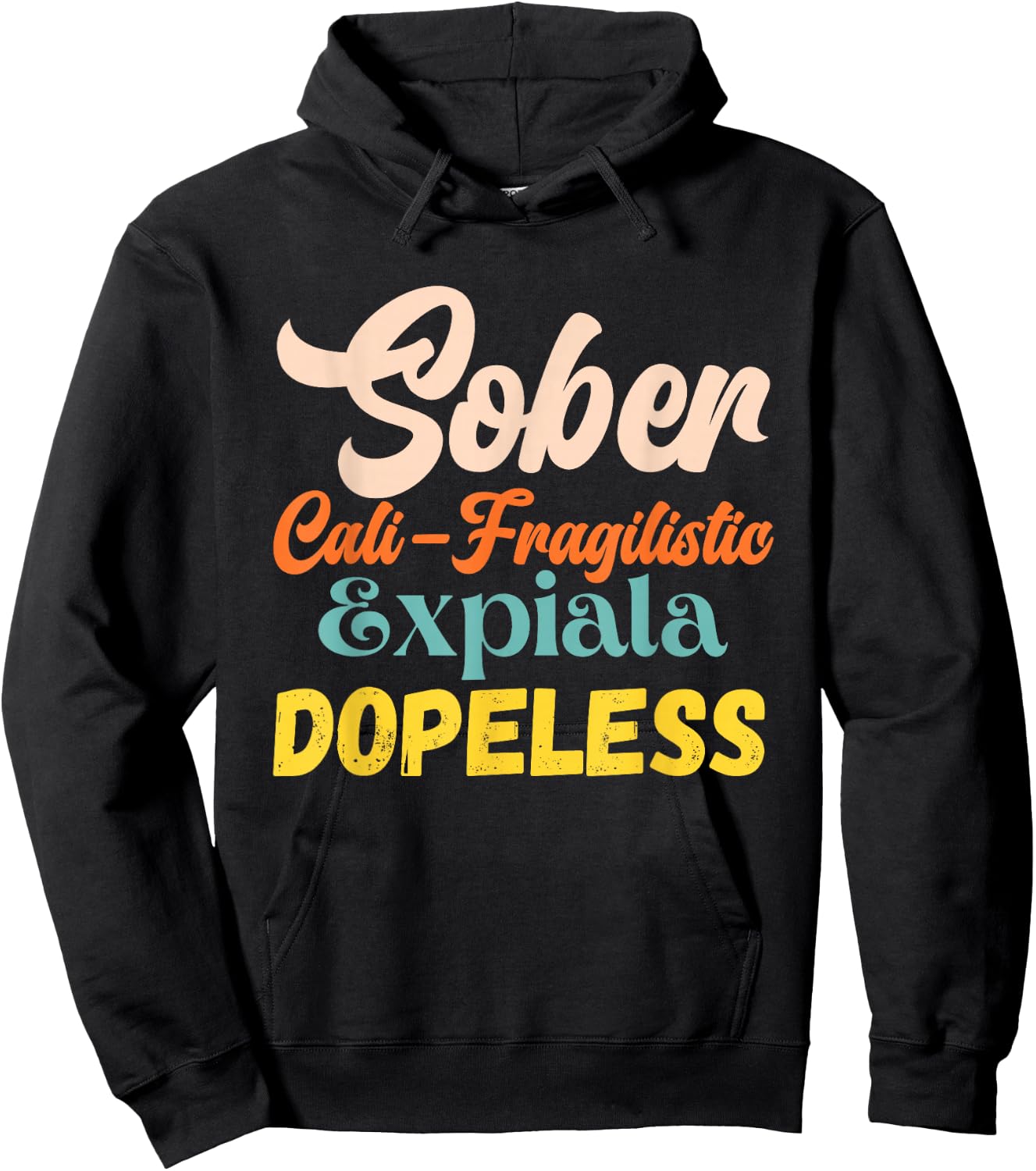 Sober Cali-Fragilistic Expiala Dopeless Vintage Retro Quote Hoodie - Hoodie | Black