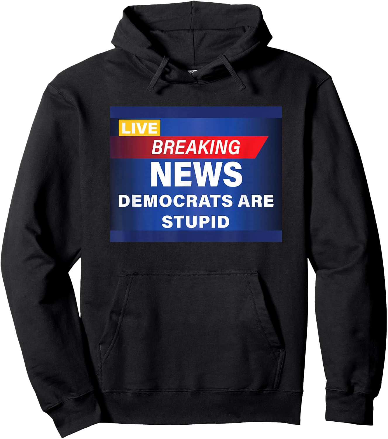 Funny Democrats are Stupid Breaking News Hoodie - Hoodie | Black