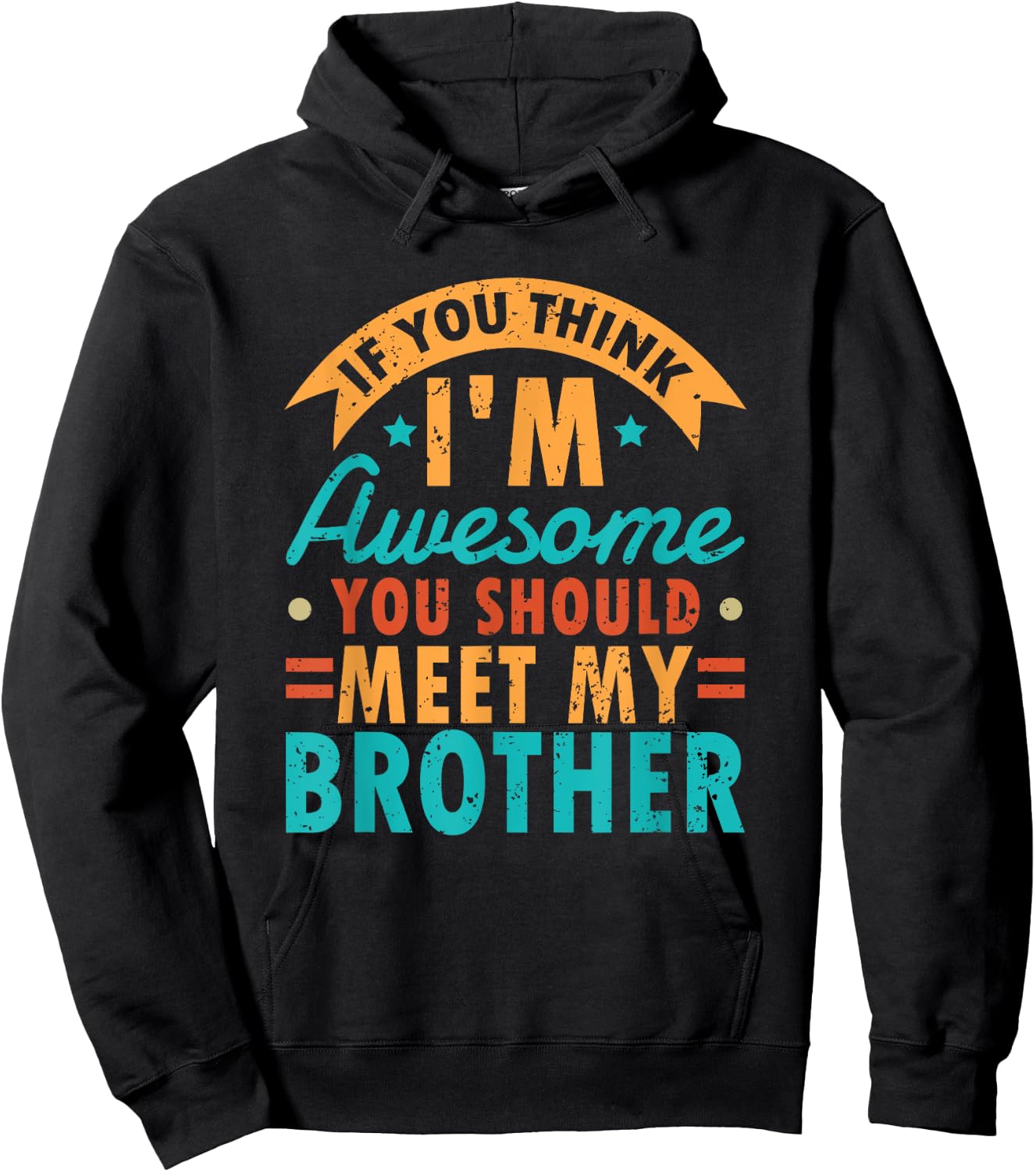 If You Think I'm Awesome You Should Meet My Brother Sibling Hoodie - Hoodie | Black