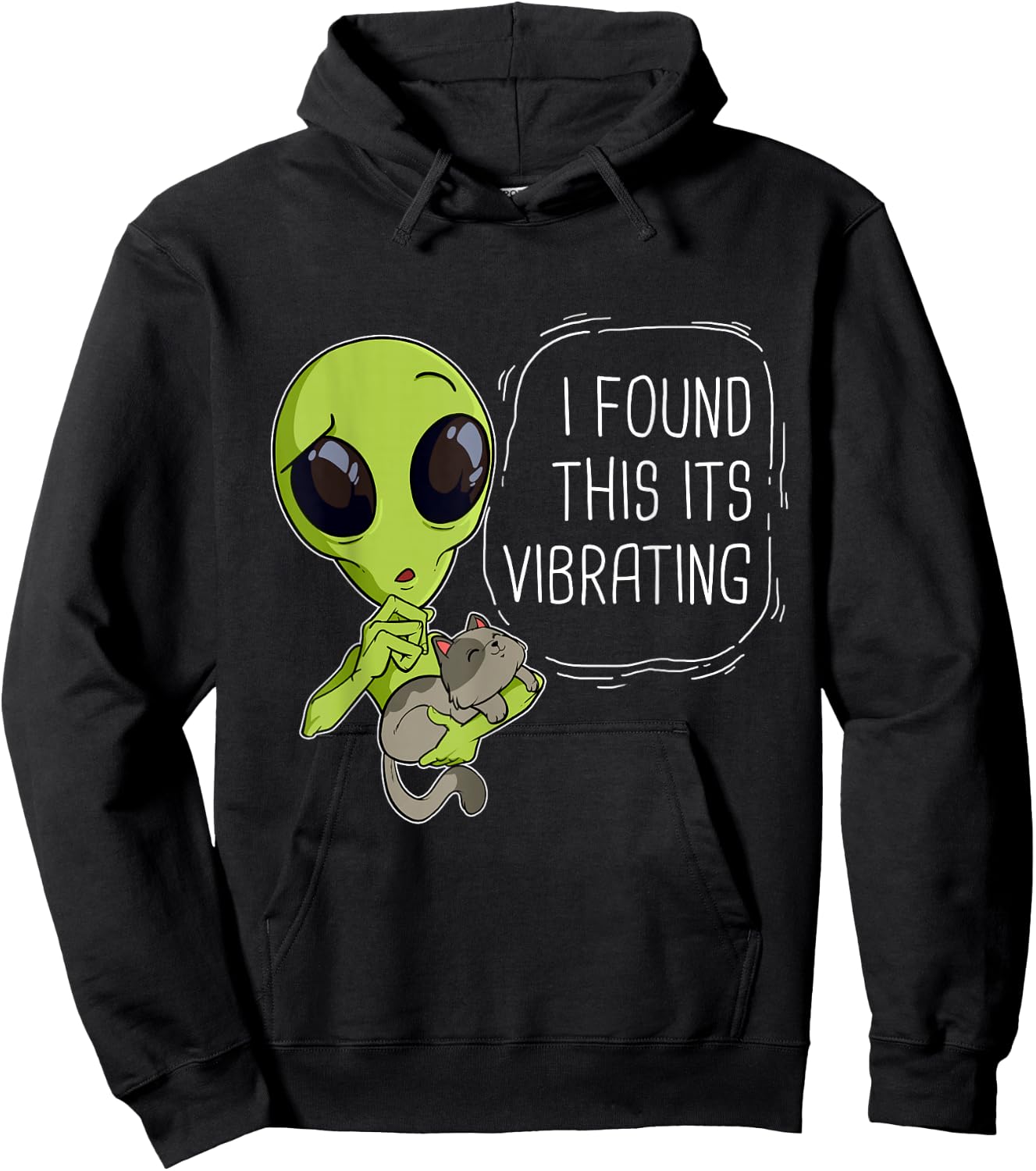Funny I Found This Its Vibrating Alien Ufo Cat Vibrator Meow Men Women Girls Kids Hoodie - Hoodie | Black