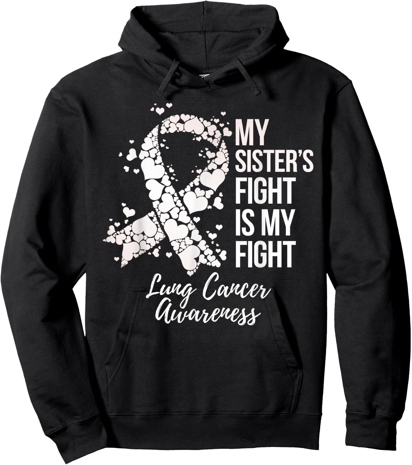 My Sister’s Fight Is My Fight Lung Cancer Awareness Hoodie - Hoodie | Black