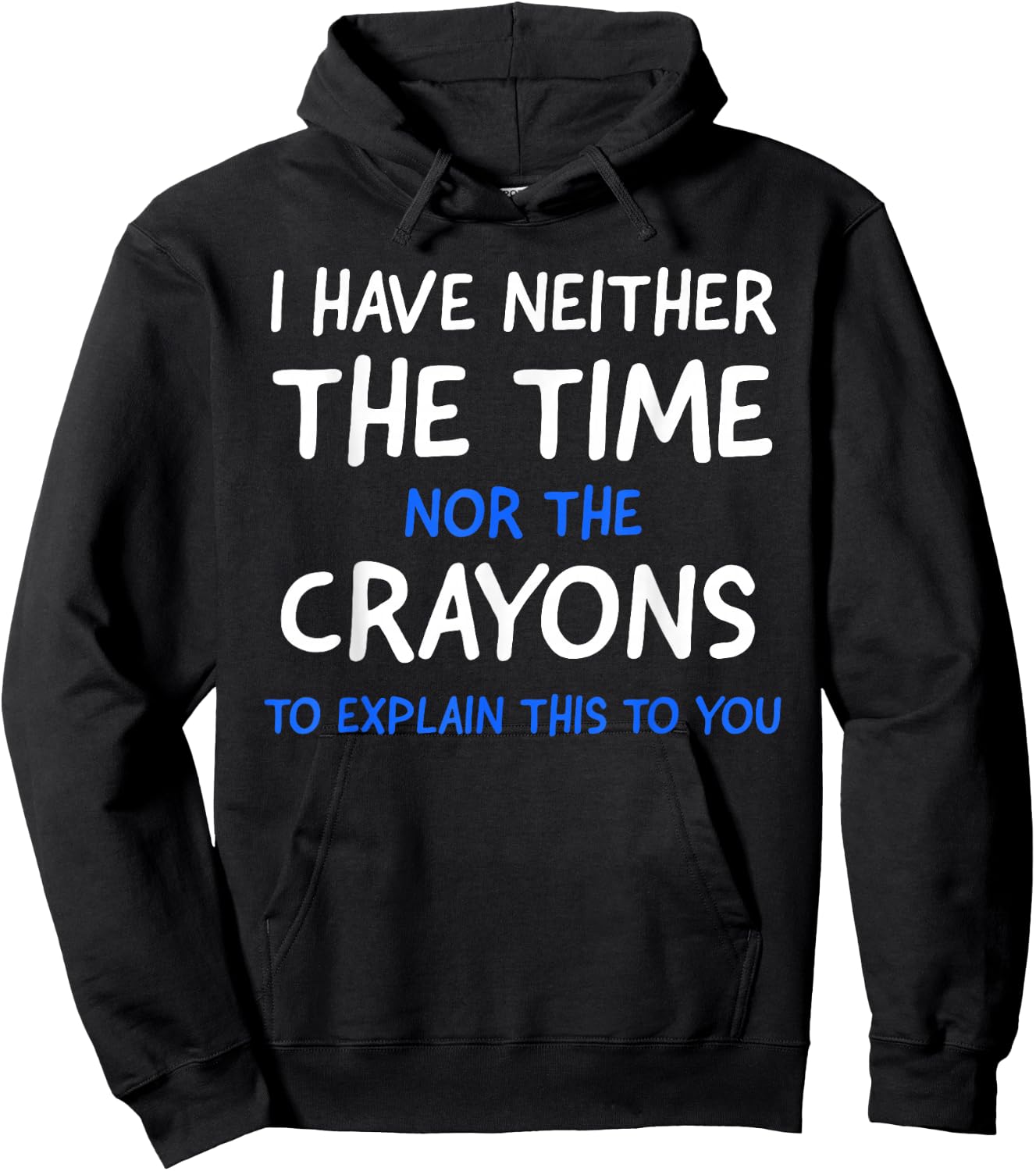 I Don't Have The Time Or The Crayons Funny Sarcasm Quote Short Sleeve Hoodie - Hoodie | Black