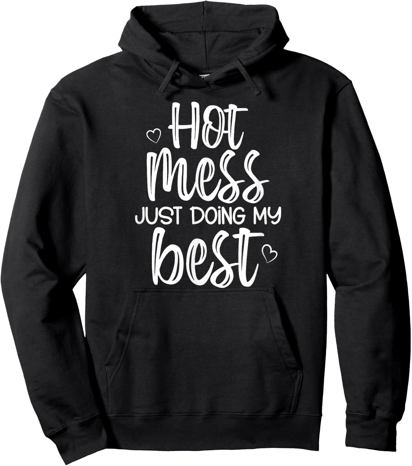 Hot Mess Just Doing My Best, Funny, Jokes, Sarcastic Sayings Hoodie - Hoodie | Black