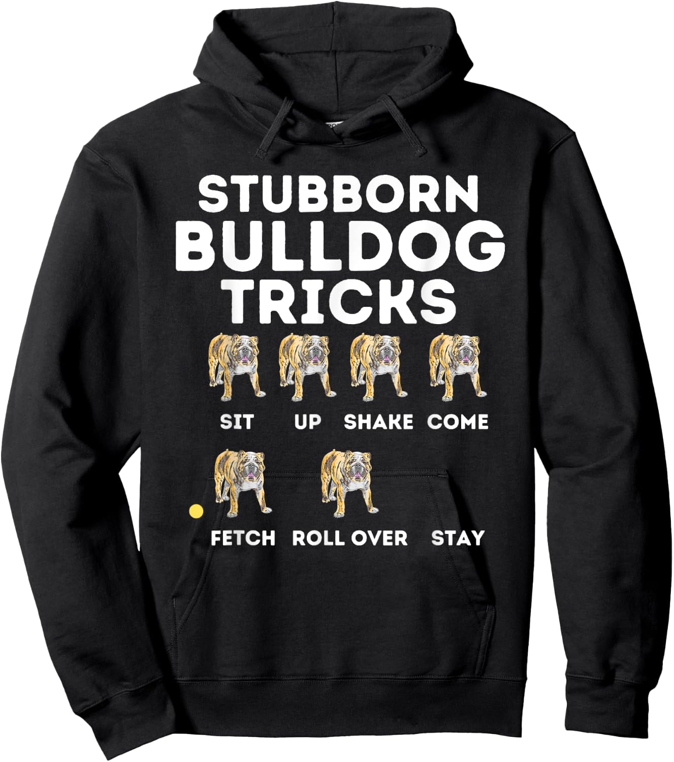 Stubborn Bulldog Tricks - Funny English Bulldog Dog Lover Hoodie - Hoodie | Black