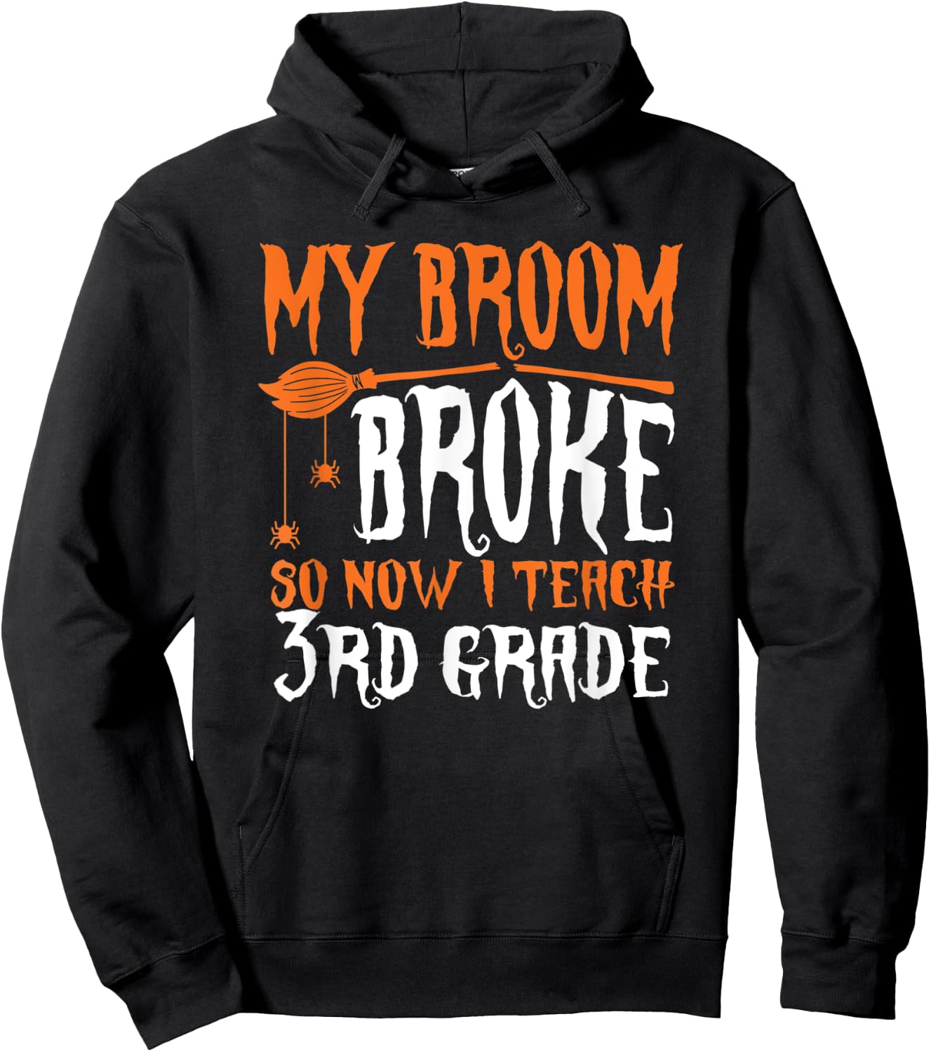 My Broom Broke So Now I Teach 3rd grade Halloween Teacher Men Women Hoodie - Hoodie | Black