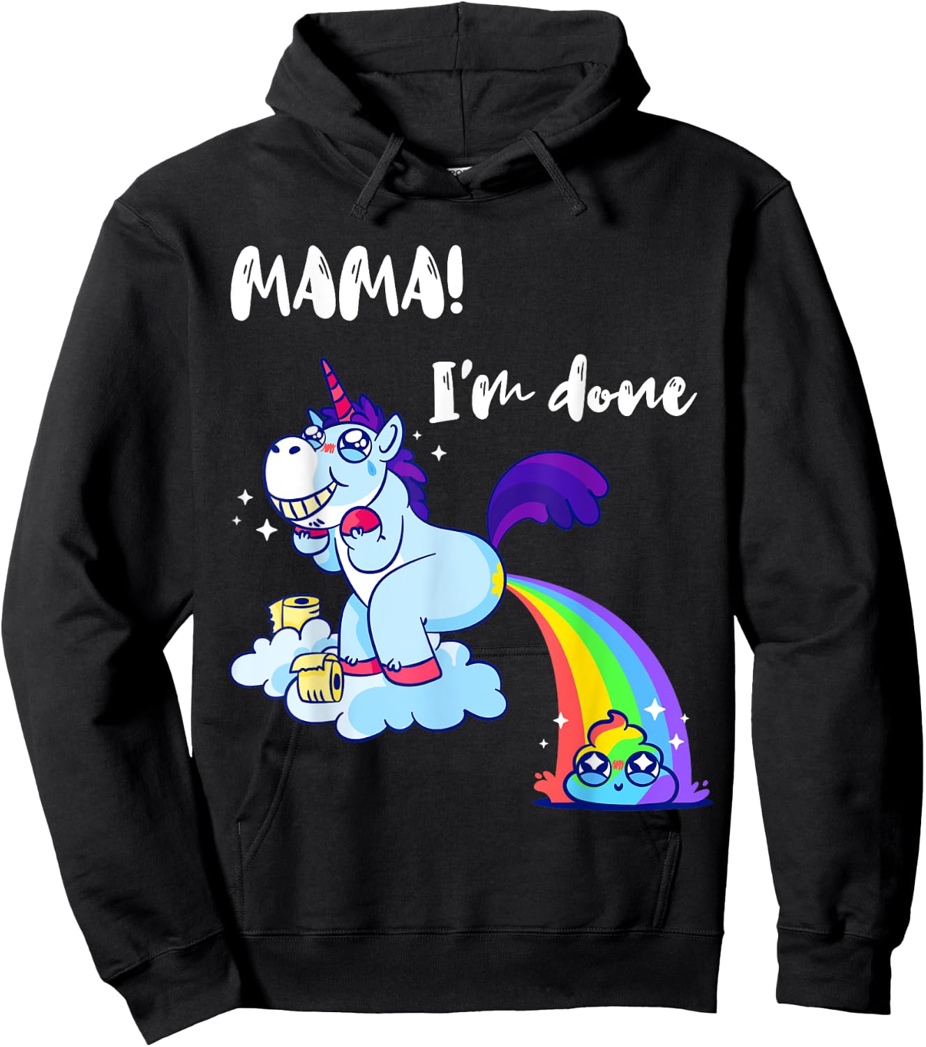 Mama I'm Done Funny Poop Rainbow Unicorn Pooped Toilet Hoodie - Hoodie | Black