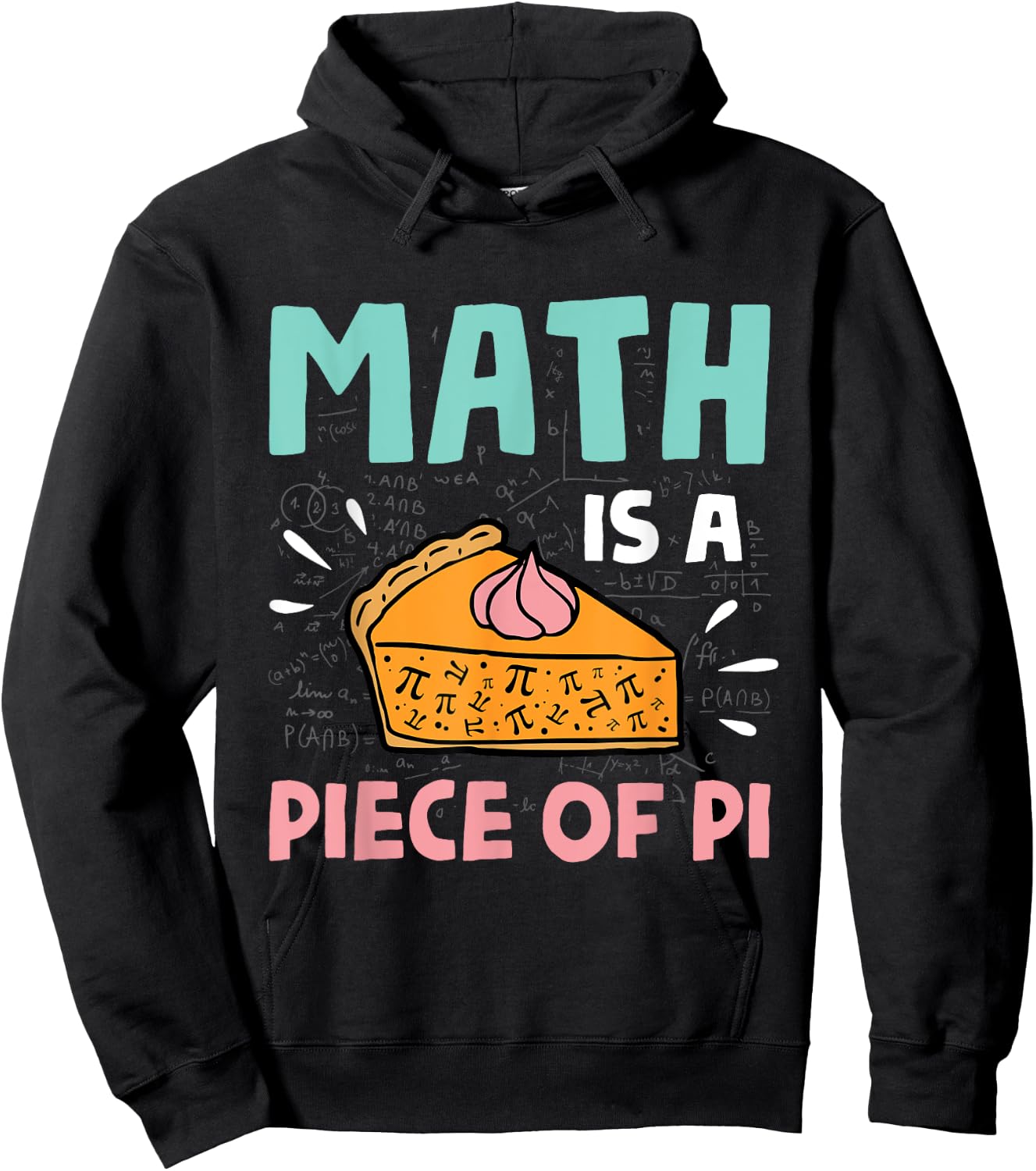 Math is a Piece of Pie - Pi Day & Math Lover Gift Hoodie - Hoodie | Black