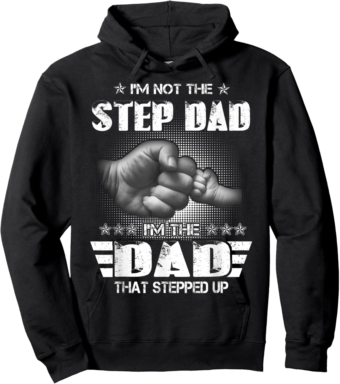 I'm Not The Step-Dad I'm The Dad That Stepped Up Father Gift Hoodie - Hoodie | Black