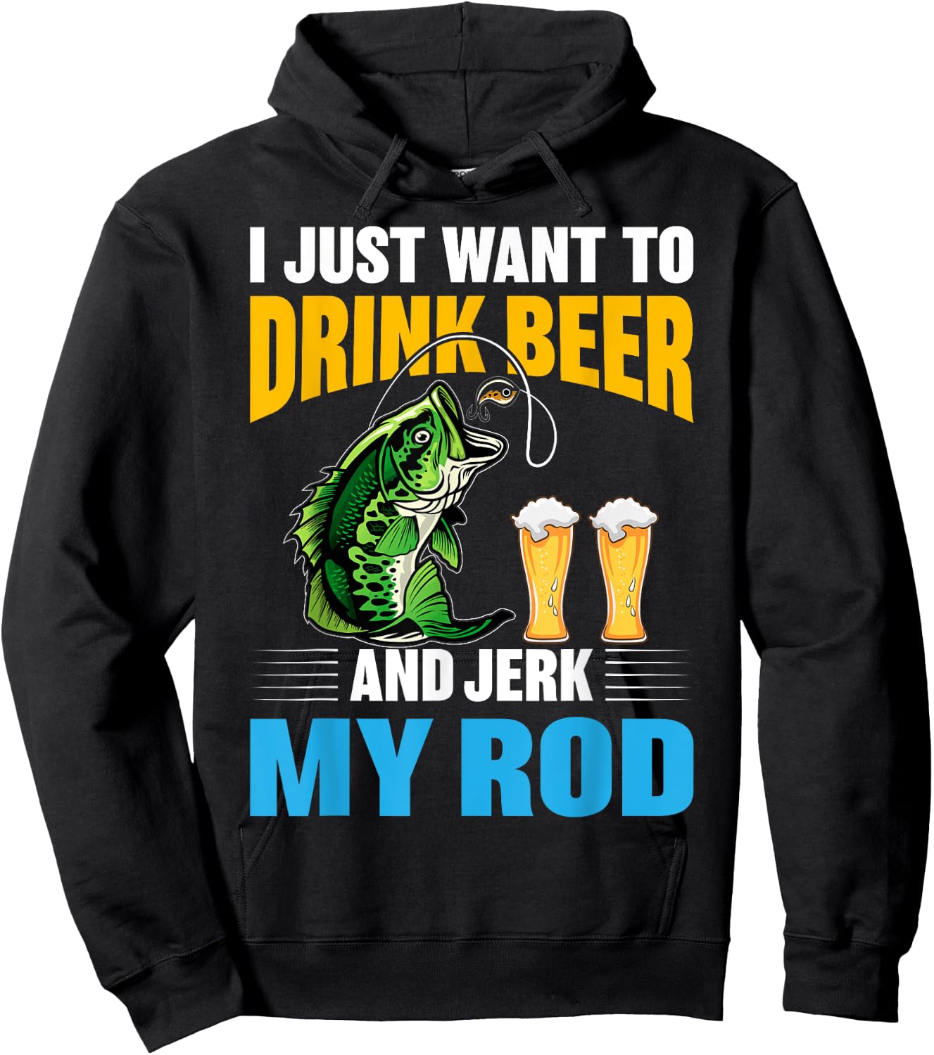 I Just want To drink Beer and Jerk My Rod Funny Fishing Gift Hoodie - Hoodie | Black