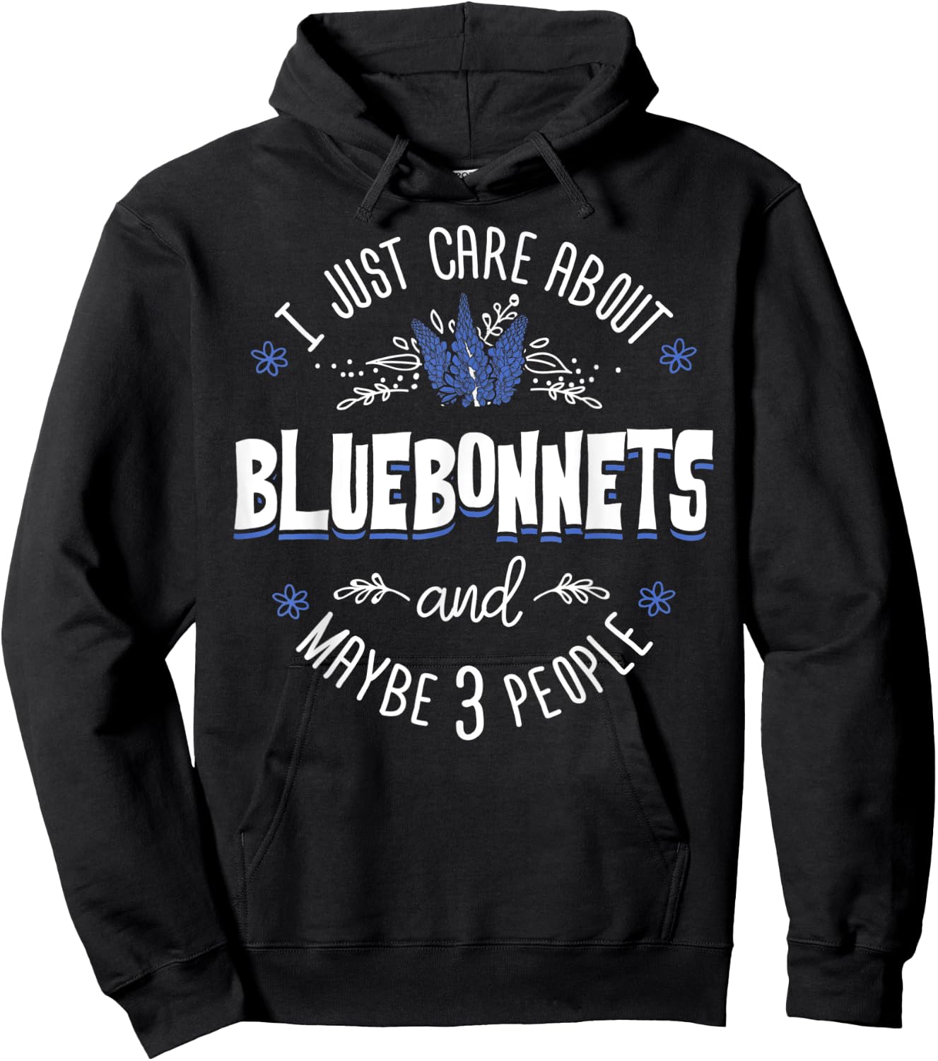Bluebonnets Flower - I Just Care About Bluebonnets Hoodie - Hoodie | Black