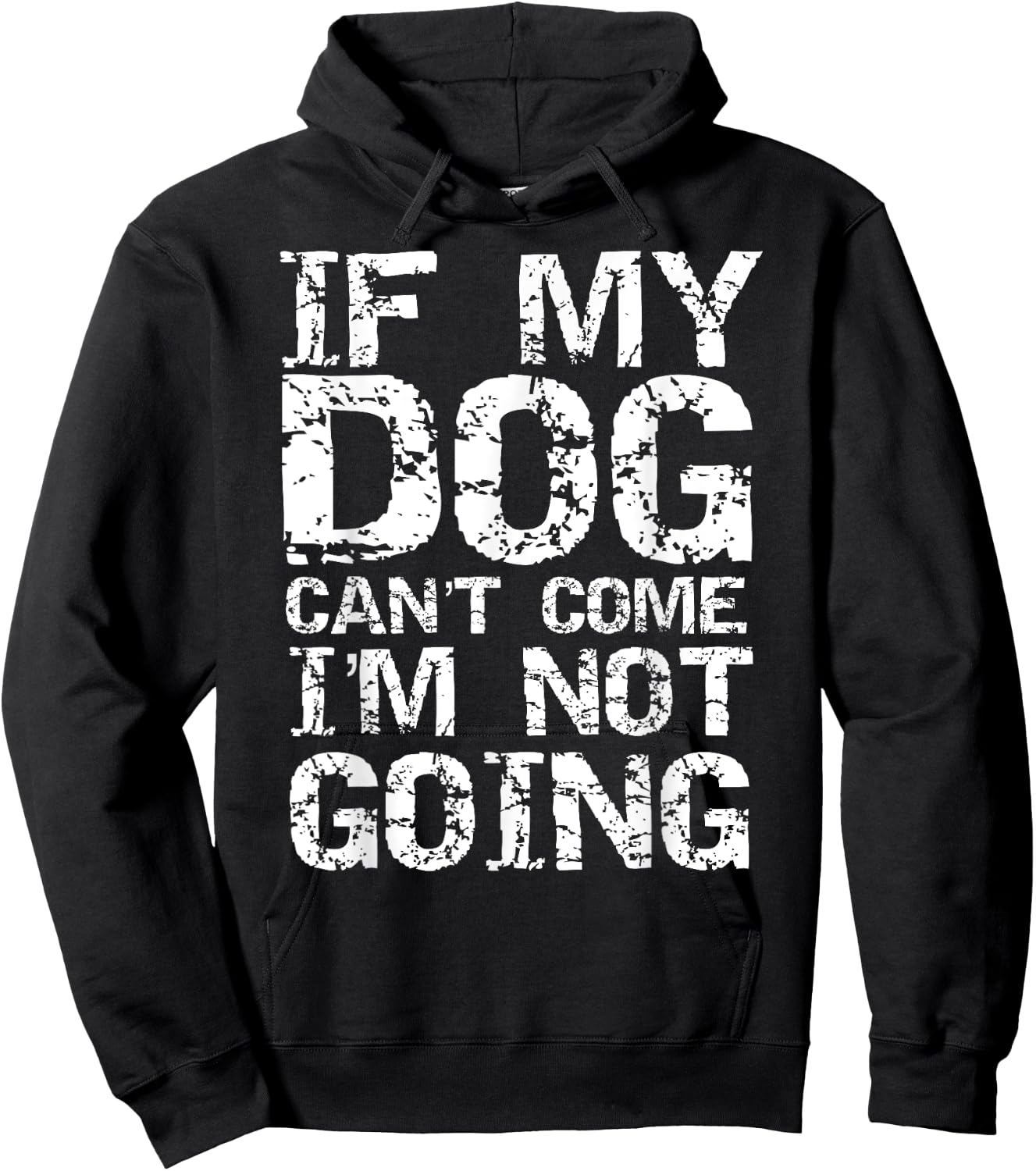 Funny Dog Owner Gift If My Dog Can't Come I'm Not Going Hoodie - Hoodie | Black