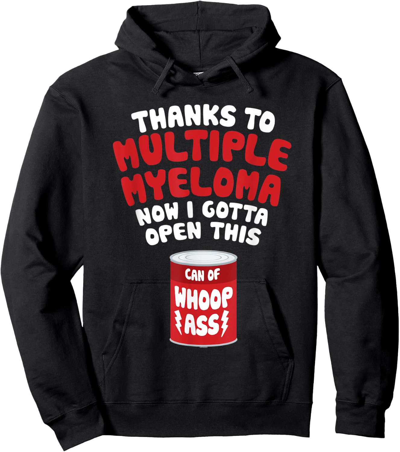 Multiple Myeloma | Open a Can of Whoop Ass Hoodie - Hoodie | Black