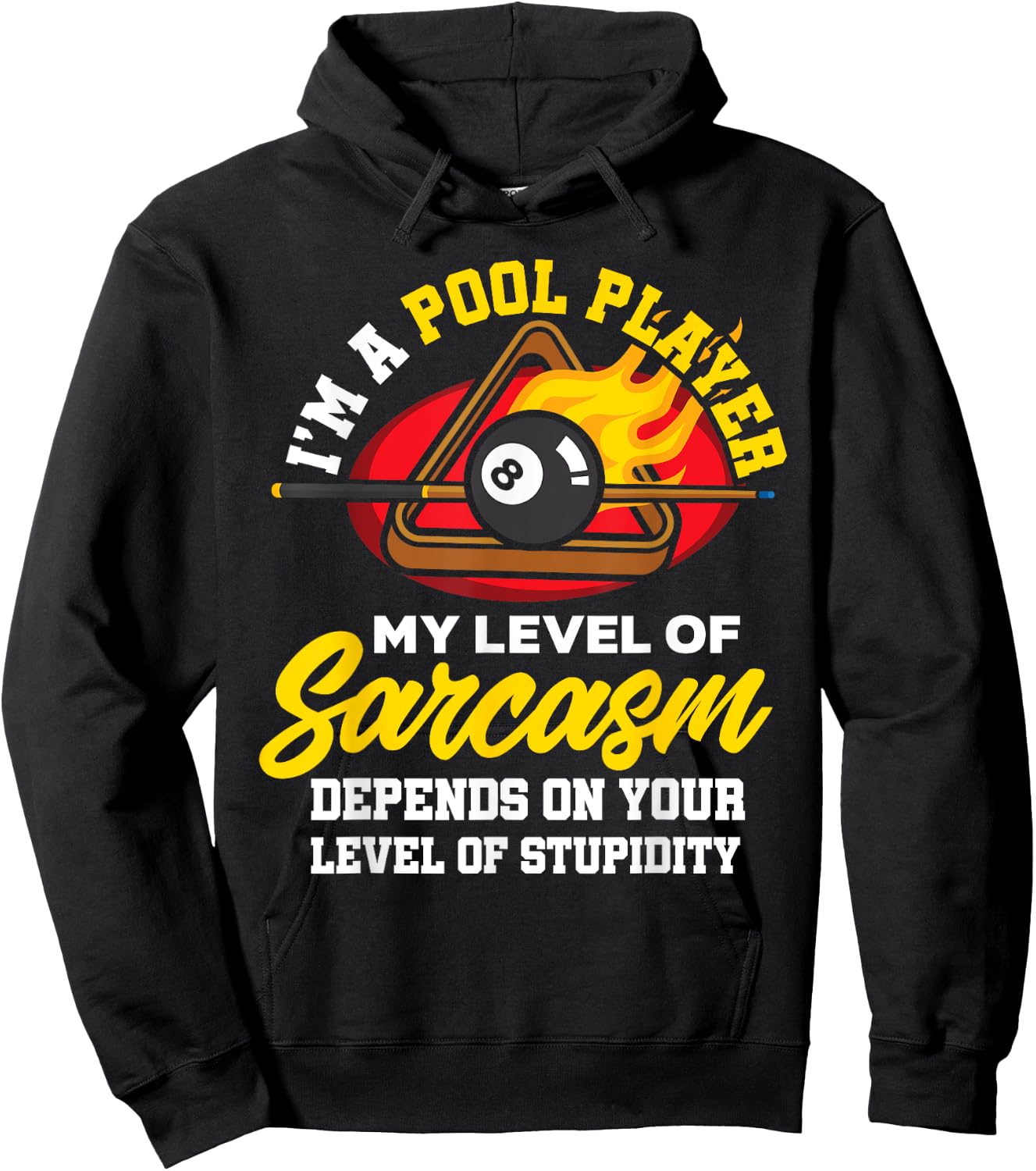 I'm A Pool Player My Level Of Sarcasm Depends On Your Level Hoodie - Hoodie | Black