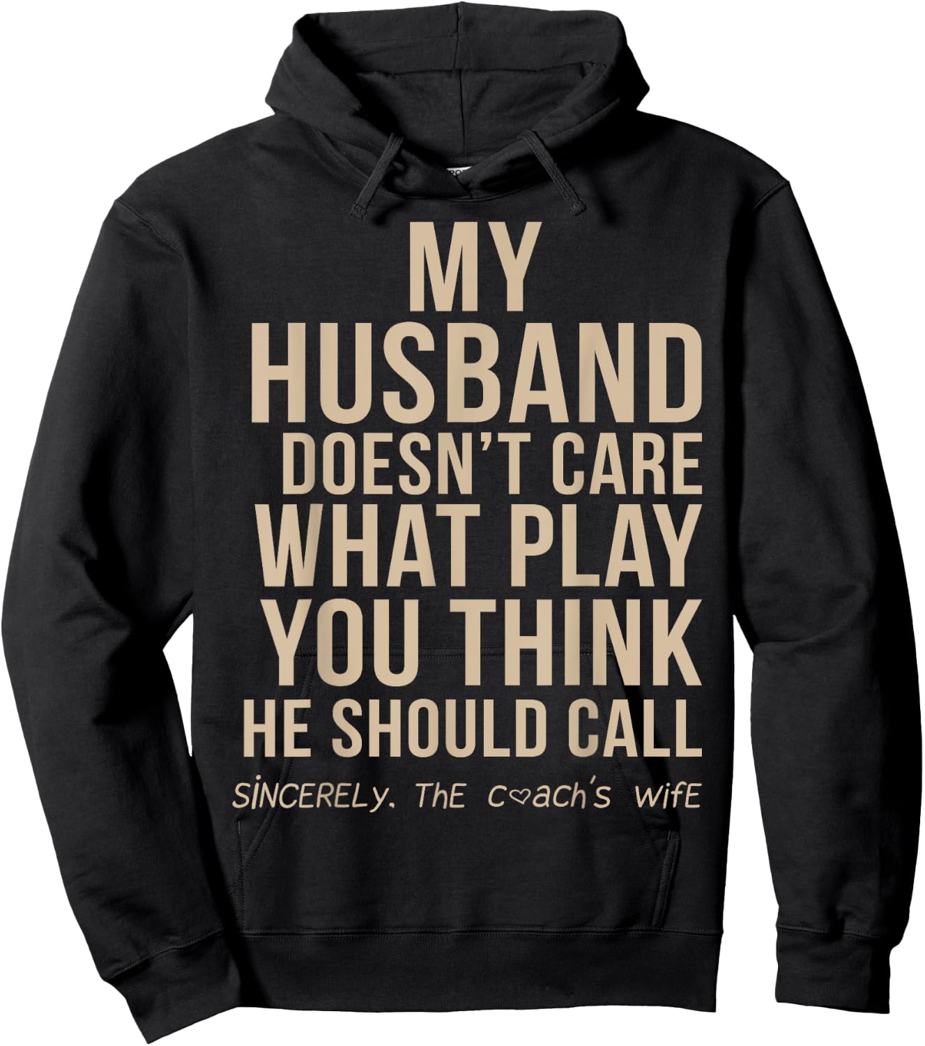 My Husband Doesn't Care What Play You Think He Should Call Hoodie - Hoodie | Black