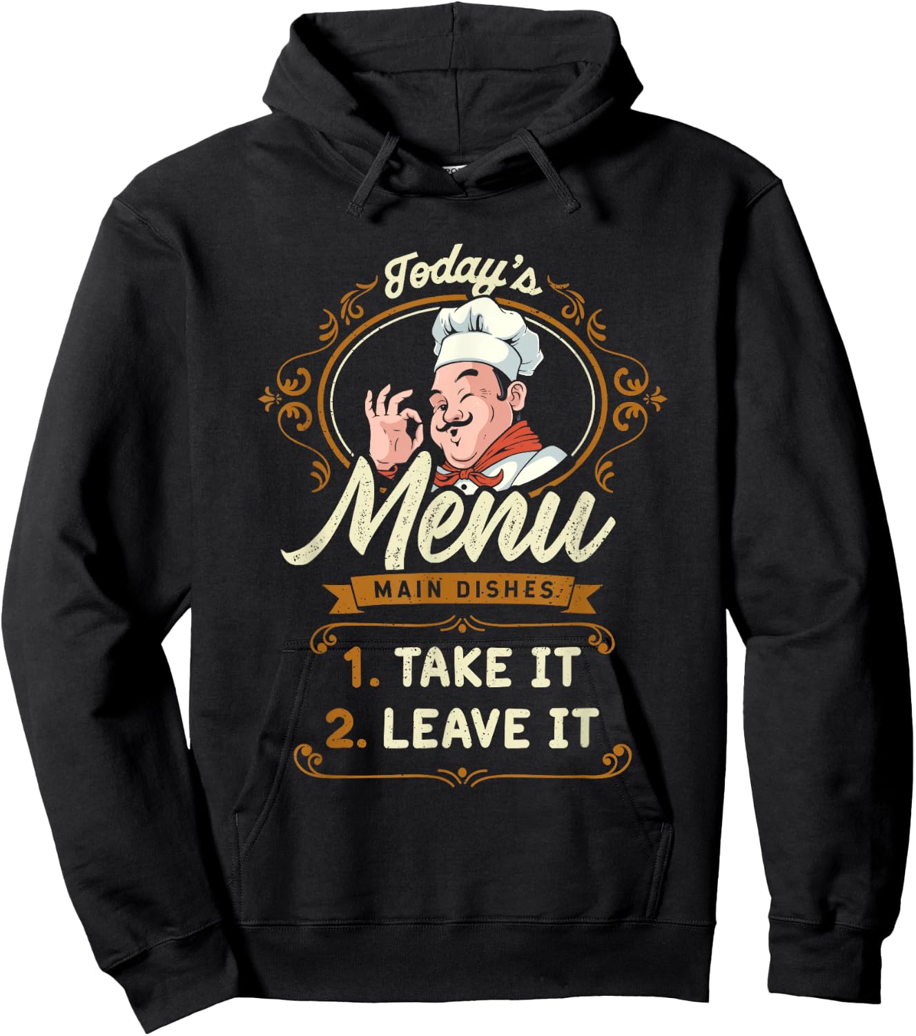 Funny Foodie Cook Joke Today's Menu Take It or Leave It Chef Hoodie - Hoodie | Black