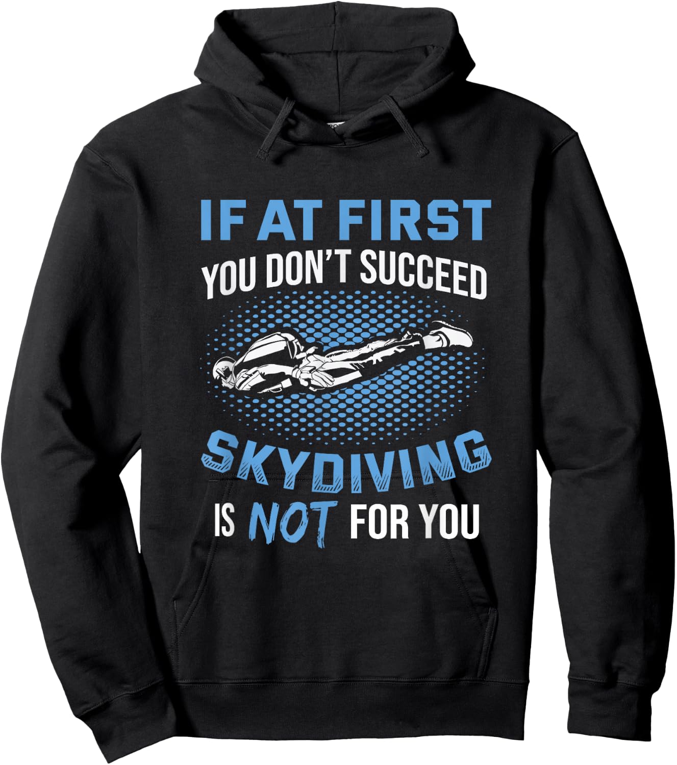 If At First You Don't Succeed Skydiving Is Not For You Hoodie - Hoodie | Black