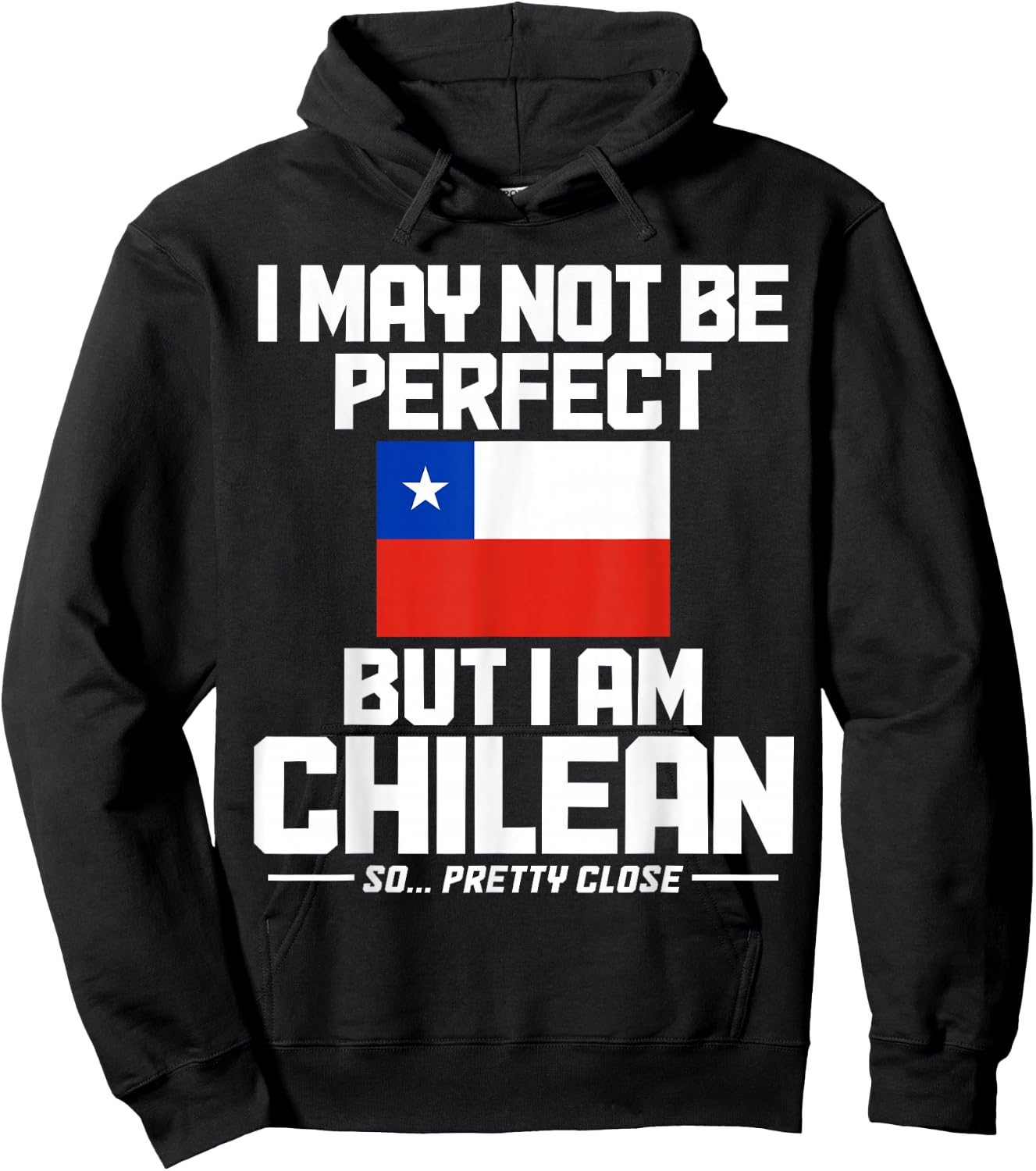 I May Not Be Perfect But I'm Chilean Flag Funny Chile Hoodie - Hoodie | Black