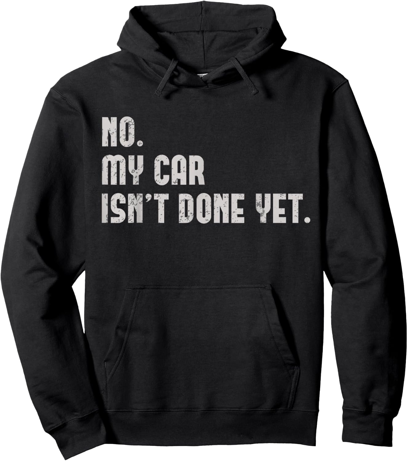 No, My Car Isn't Done Yet Funny Car Guy Car Mechanic Garage Hoodie - Hoodie | Black