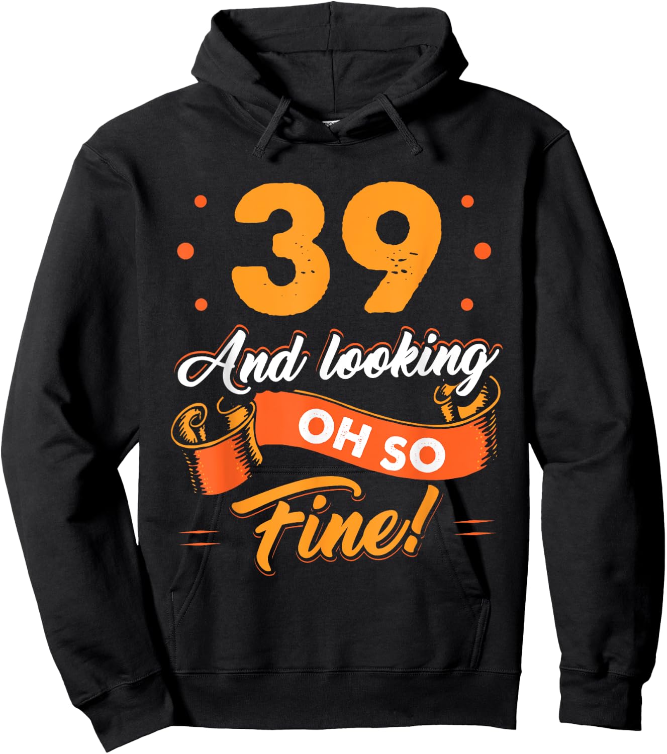 Funny 39th Birthday Shirt Fine Looking 39 Years Old Hoodie - Hoodie | Black