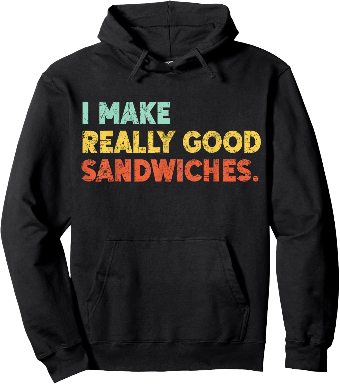 I Make Really Good Sandwiches Food Love Funny Lover Hoodie - Hoodie | Black