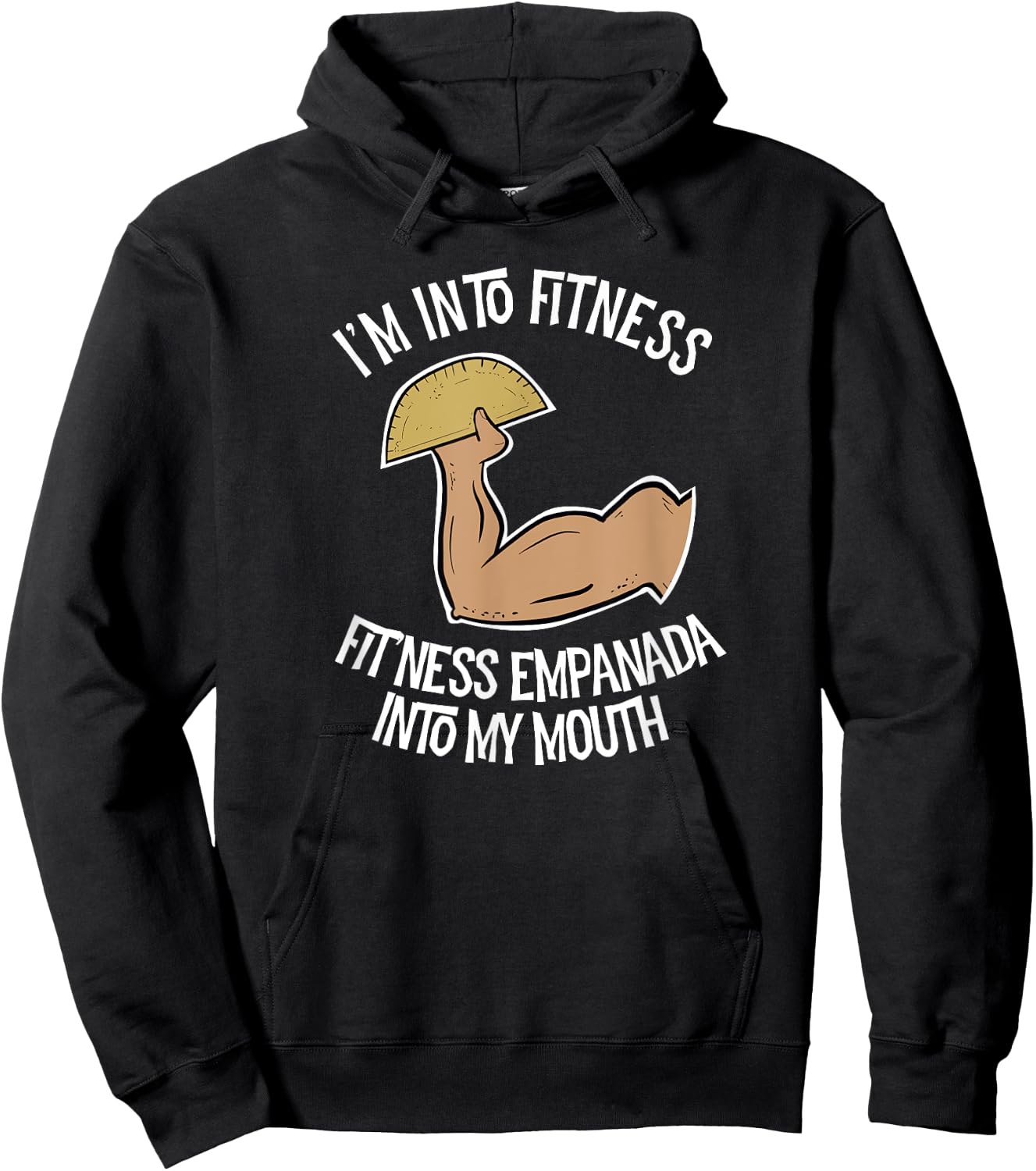 I'm into Fitness Empanada into My Mouth Funny Empanada Hoodie - Hoodie | Black