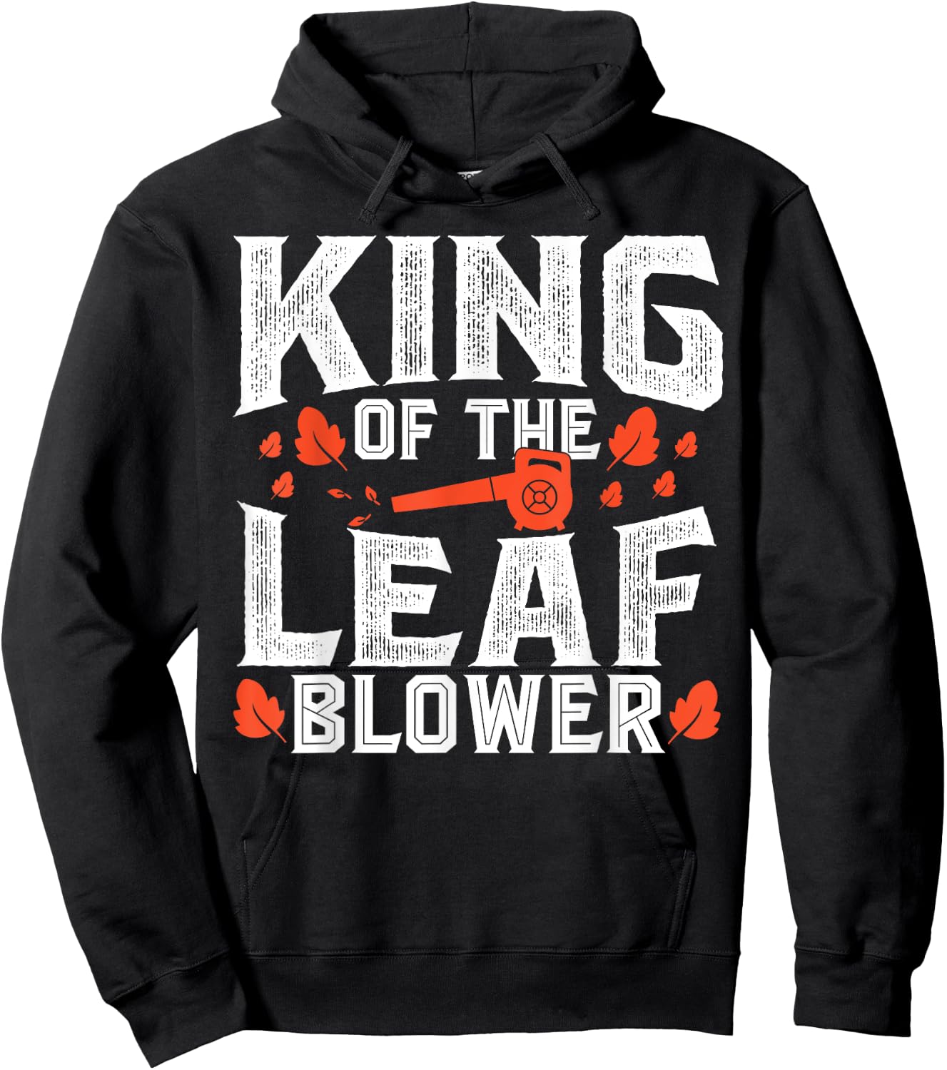 Gardening King Of The Leaf Blower Funny Leaf Hoodie - Hoodie | Black